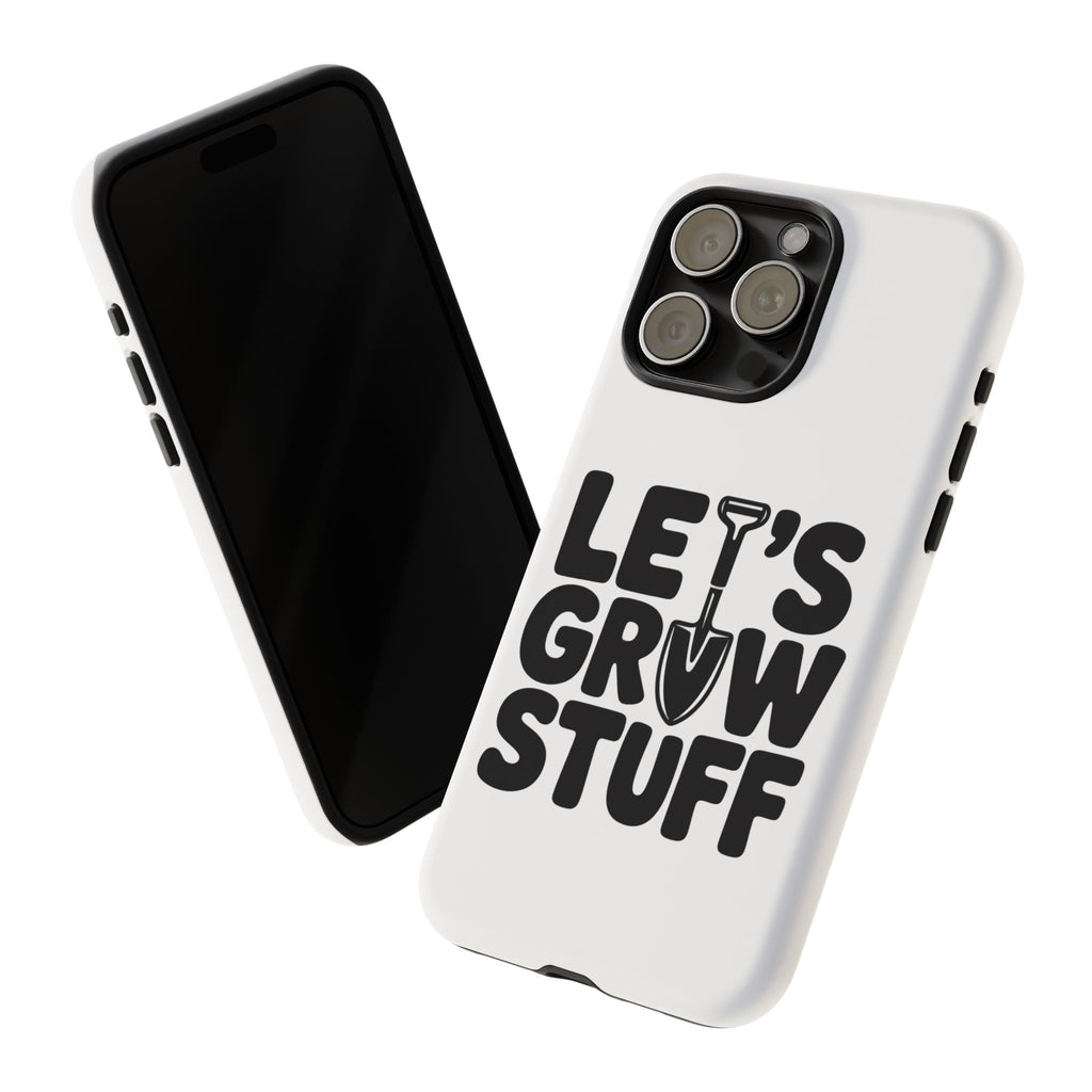 Phone Case - "Let's Grow Stuff" Gardening Shovel Design