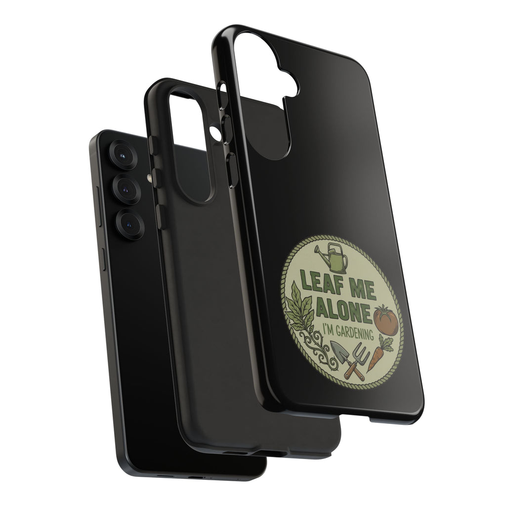 Phone Case - "Leaf Me Alone I'm Gardening" Funny Gardener Protective Tough Case