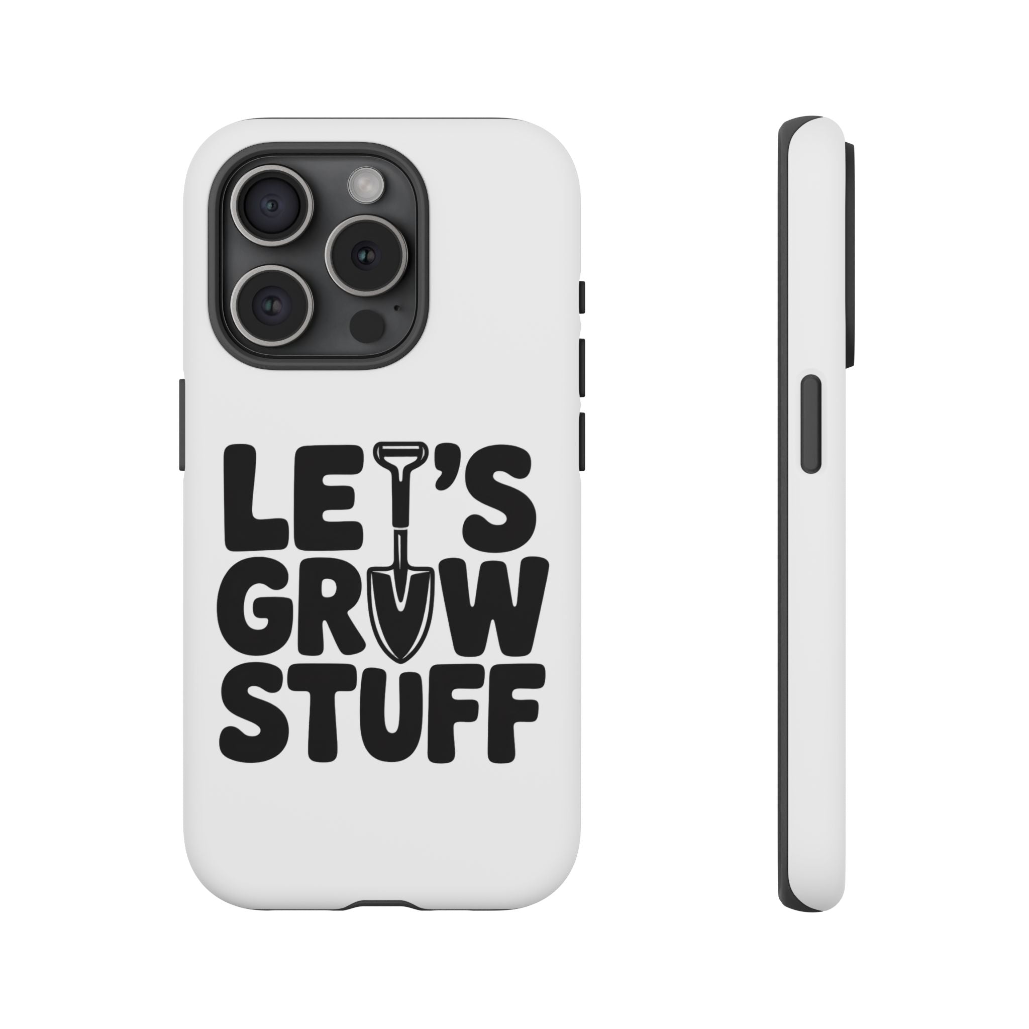 Phone Case - "Let's Grow Stuff" Gardening Shovel Design