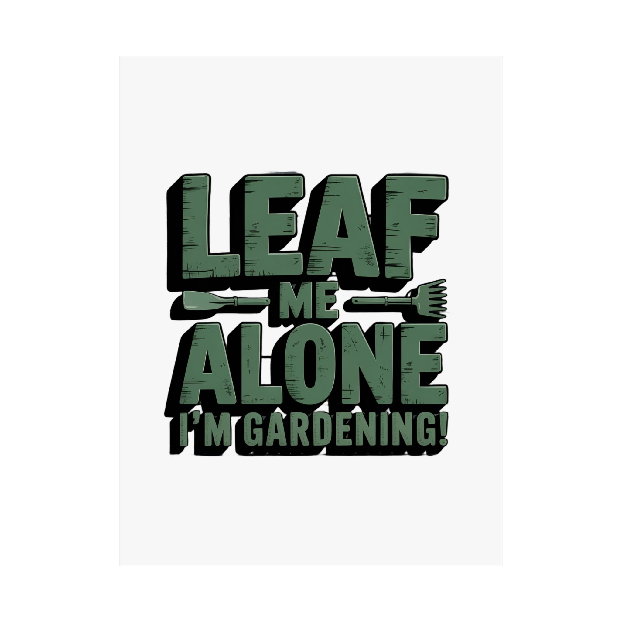 Gardening Poster — "Leaf Me Alone, I'm Gardening" Matte Vertical Print