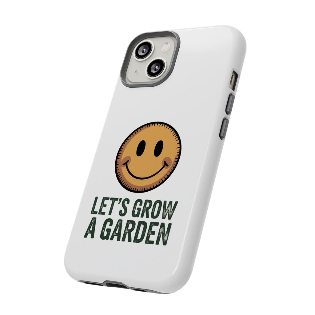 Phone Case — "Let's Grow a Garden" Smiley Plant Lover Protective Case