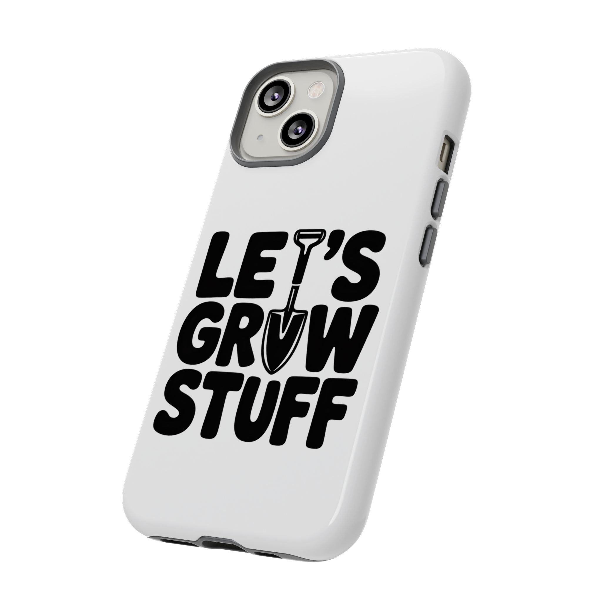 Phone Case - "Let's Grow Stuff" Gardening Shovel Design