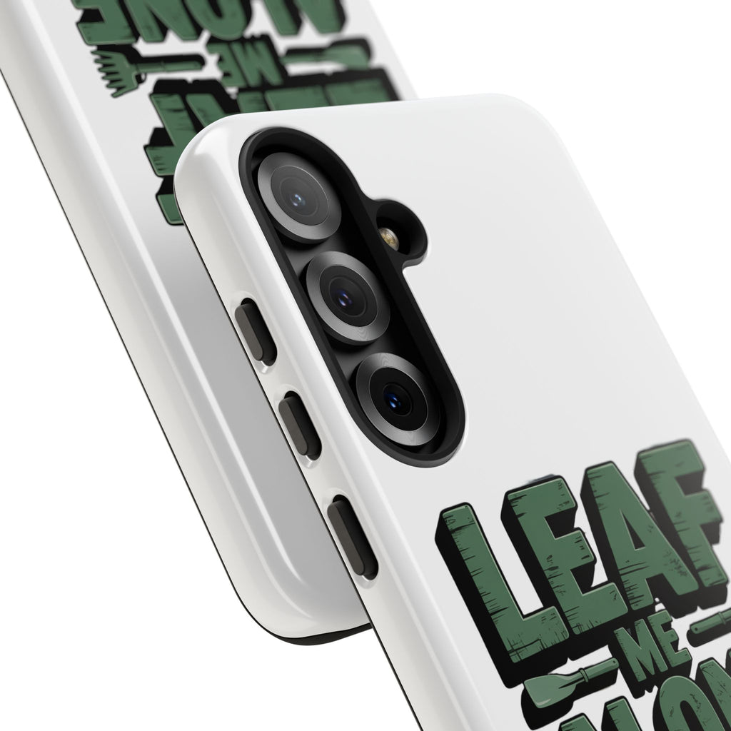 Phone Case — "Leaf Me Alone, I'm Gardening" Funny Gardener Phone Cover