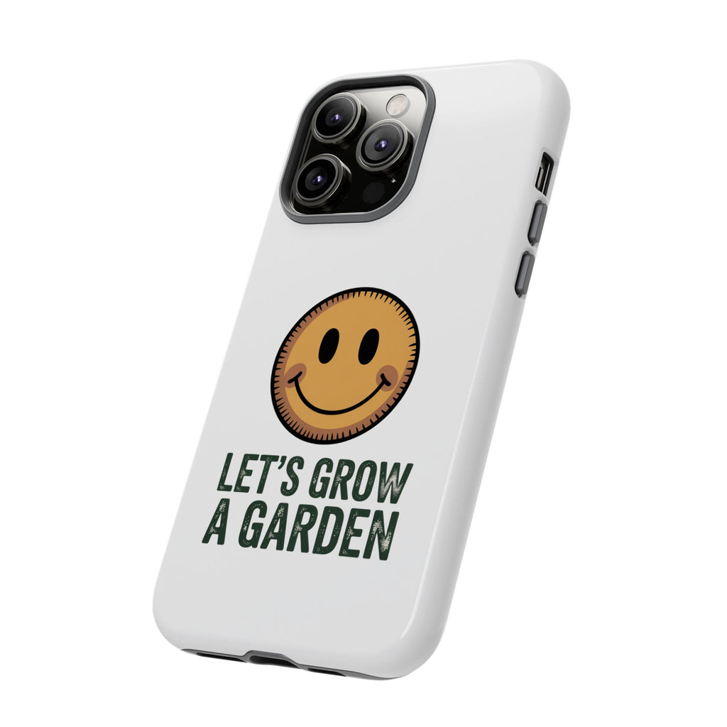 Phone Case — "Let's Grow a Garden" Smiley Plant Lover Protective Case