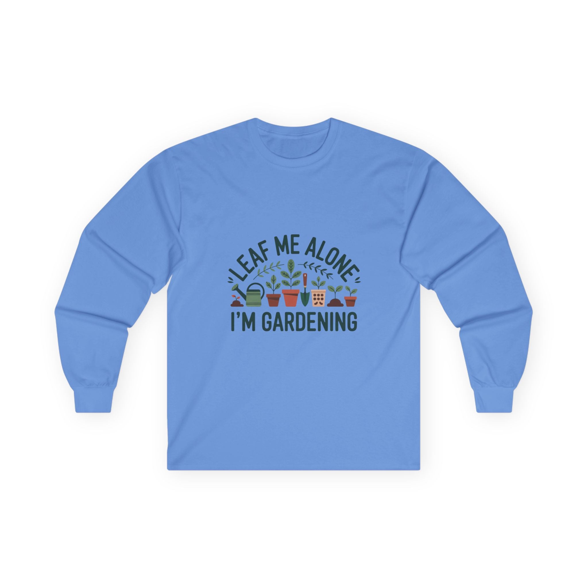 Leaf Me Alone — "I’m Gardening" Long Sleeve Tee