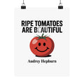 Tomato Quote Poster — “Ripe Tomatoes Are Beautiful” Audrey Hepburn Art Print