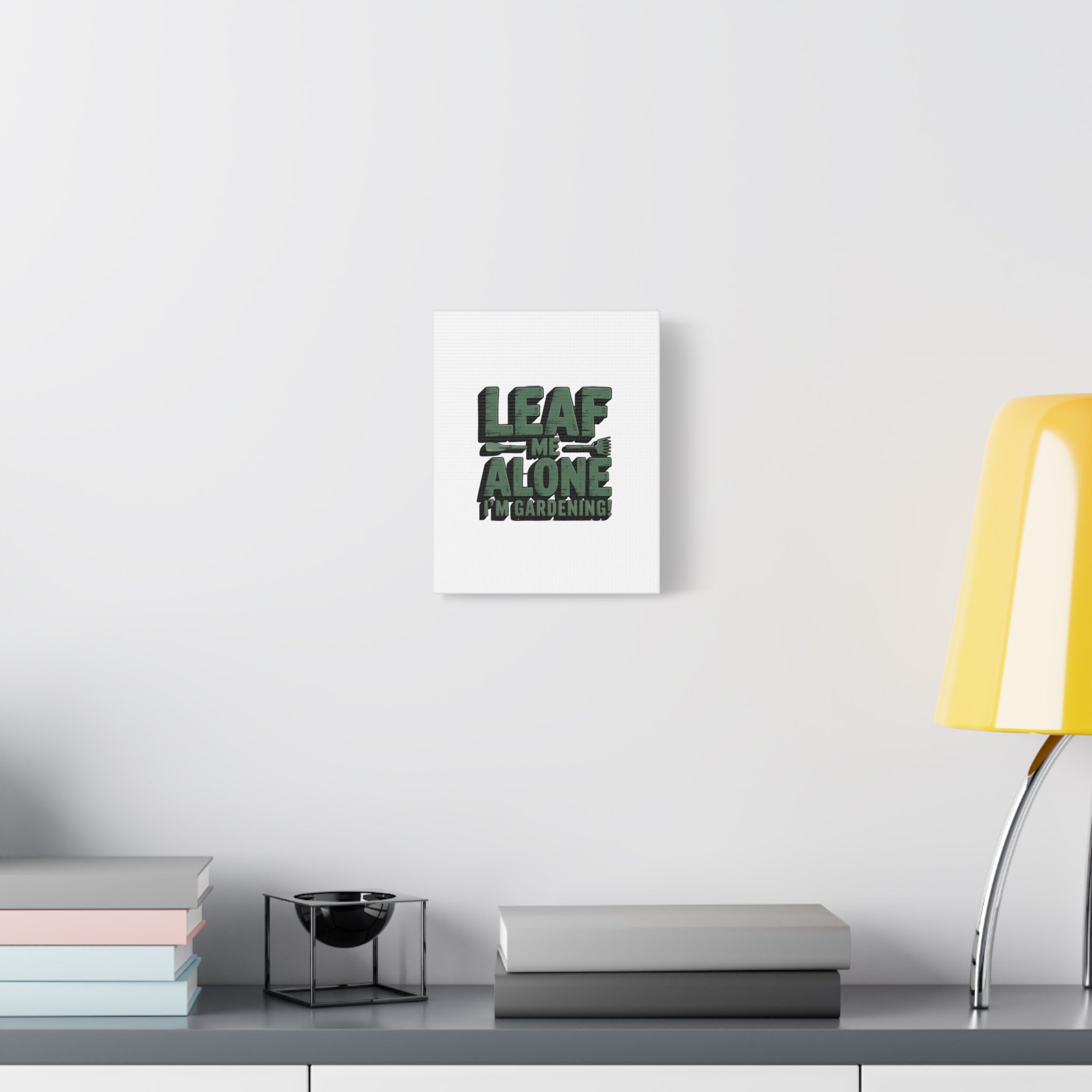Garden Canvas Wall Art — "Leaf Me Alone, I’m Gardening" Matte Stretched Print