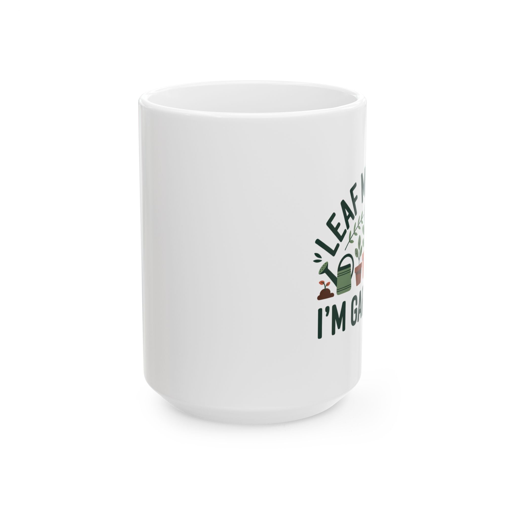 Plant Lover Mug — "Leaf Me Alone I’m Gardening" Ceramic Coffee Cup (11oz, 15oz)