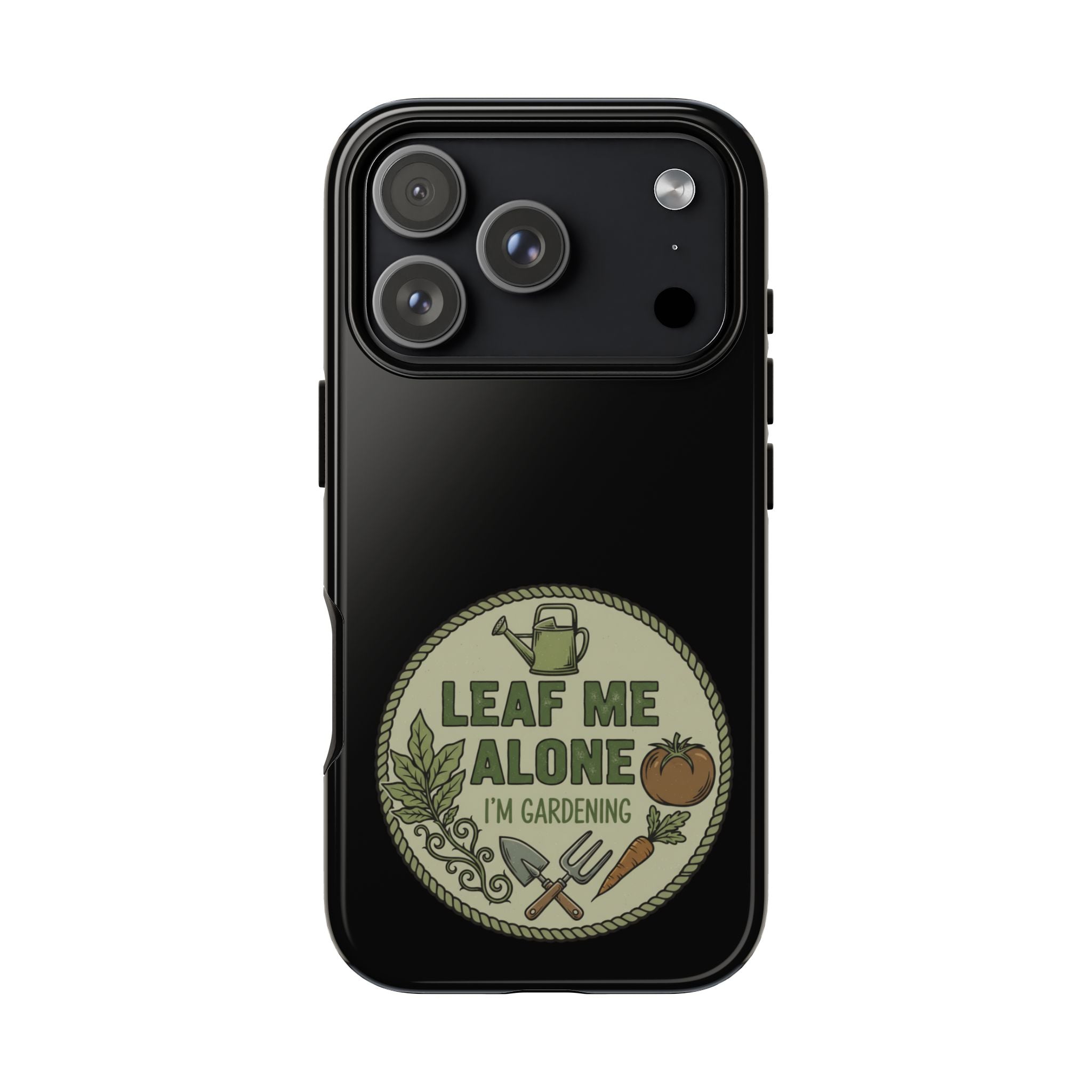 Phone Case - "Leaf Me Alone I'm Gardening" Funny Gardener Protective Tough Case