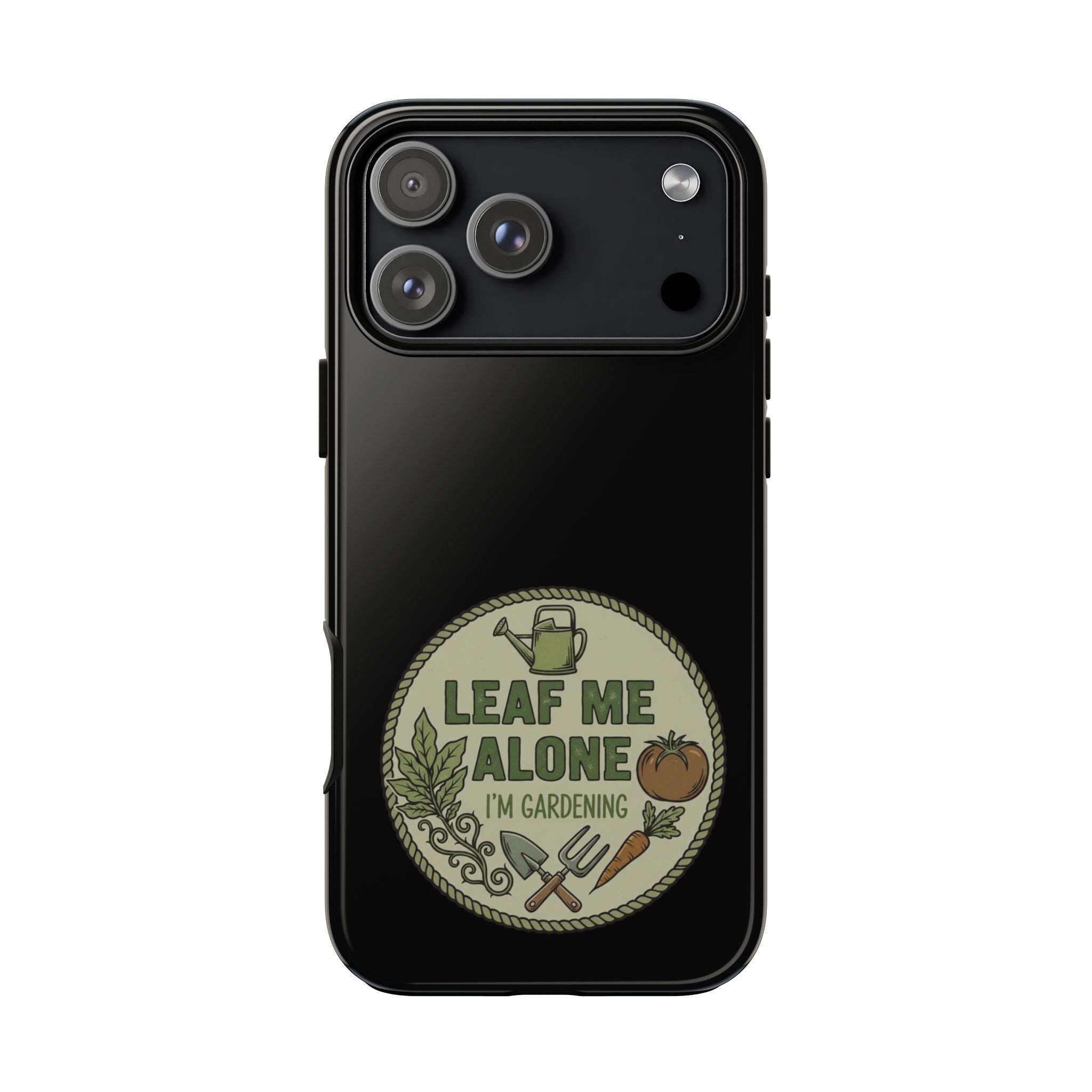 Phone Case - "Leaf Me Alone I'm Gardening" Funny Gardener Protective Tough Case