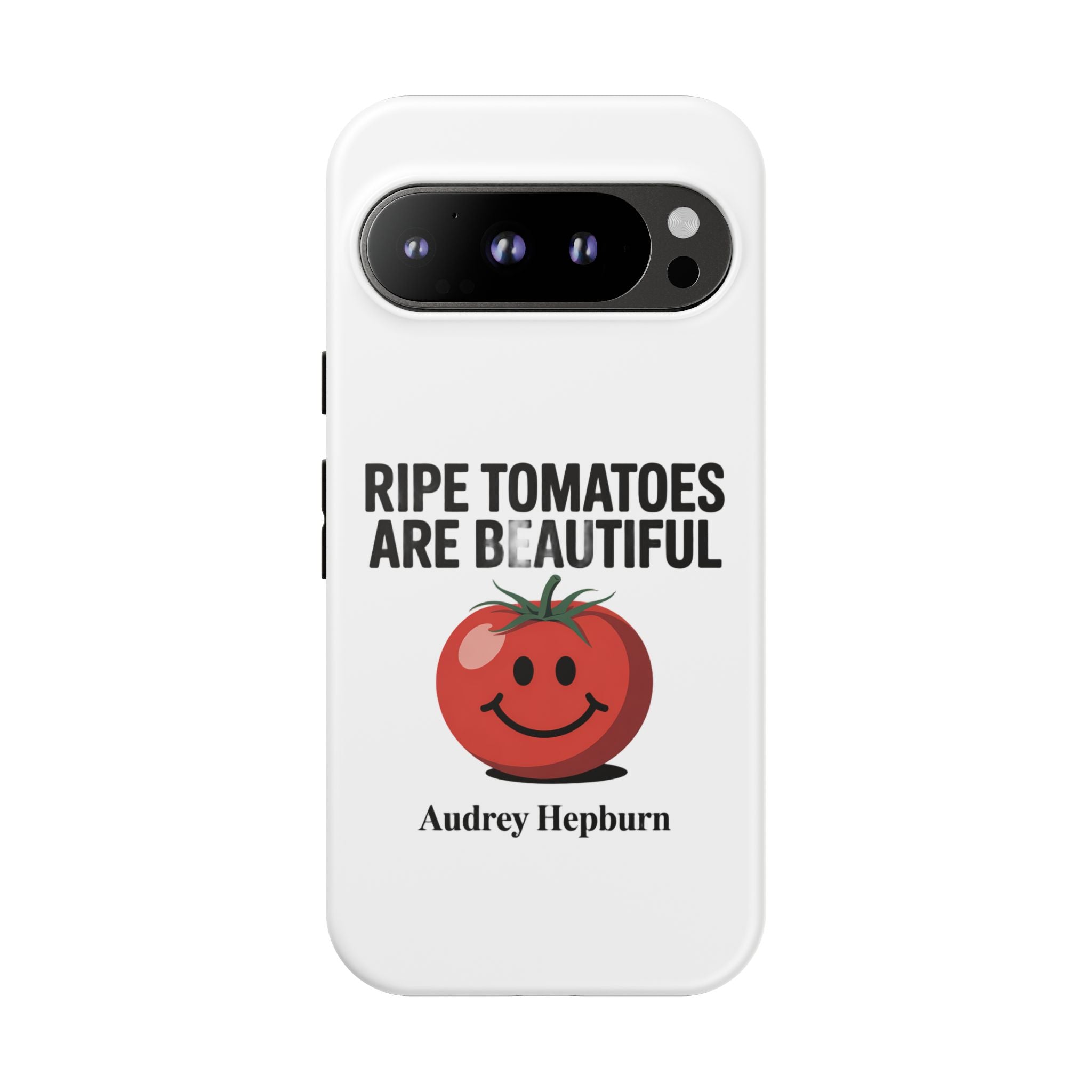 Phone Case — "Ripe Tomatoes Are Beautiful" Audrey Hepburn Quote with Smiling Tomato Graphic