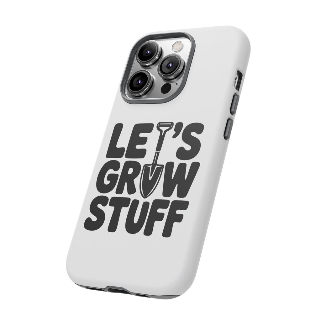 Phone Case - "Let's Grow Stuff" Gardening Shovel Design