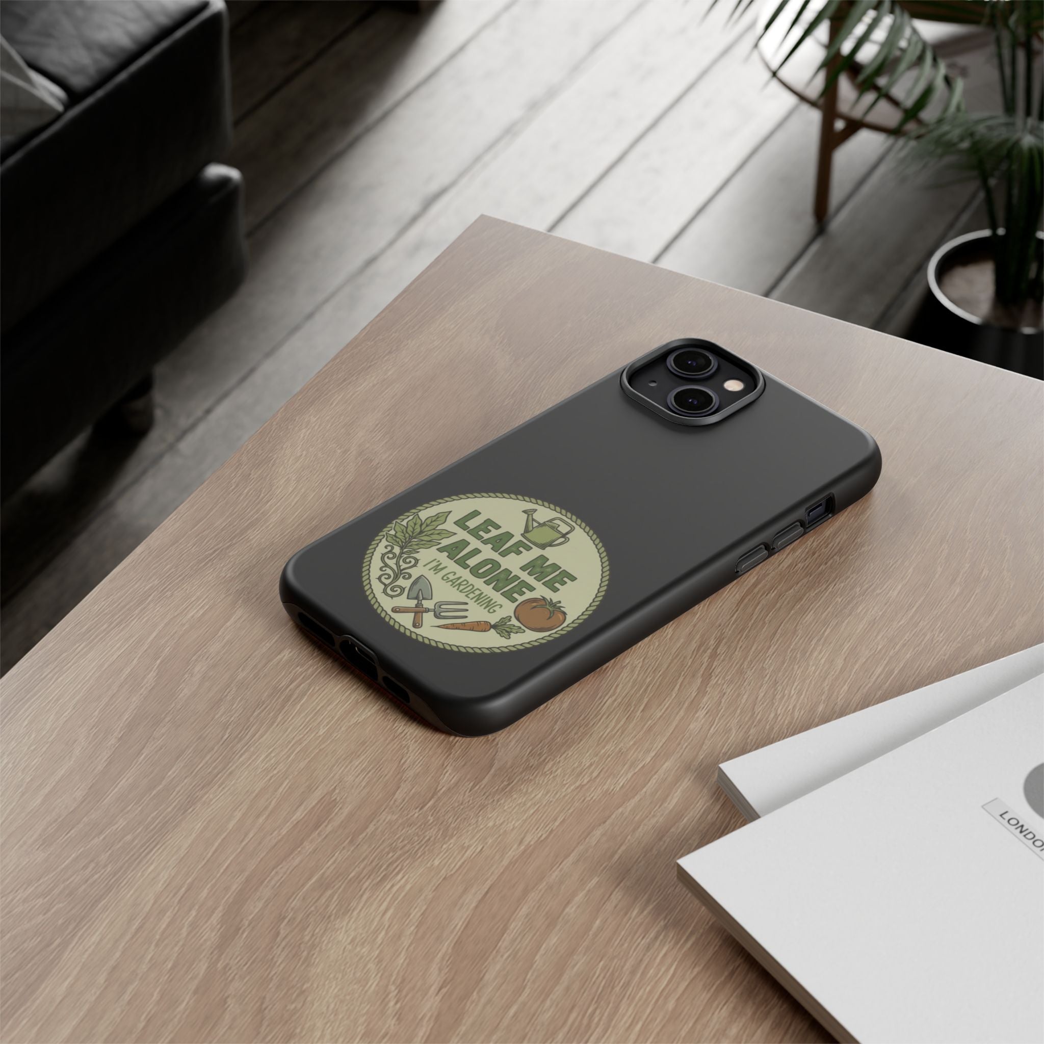 Phone Case - "Leaf Me Alone I'm Gardening" Funny Gardener Protective Tough Case