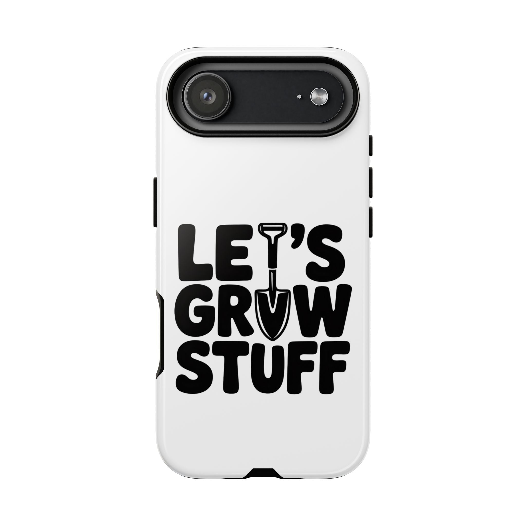 Phone Case - "Let's Grow Stuff" Gardening Shovel Design