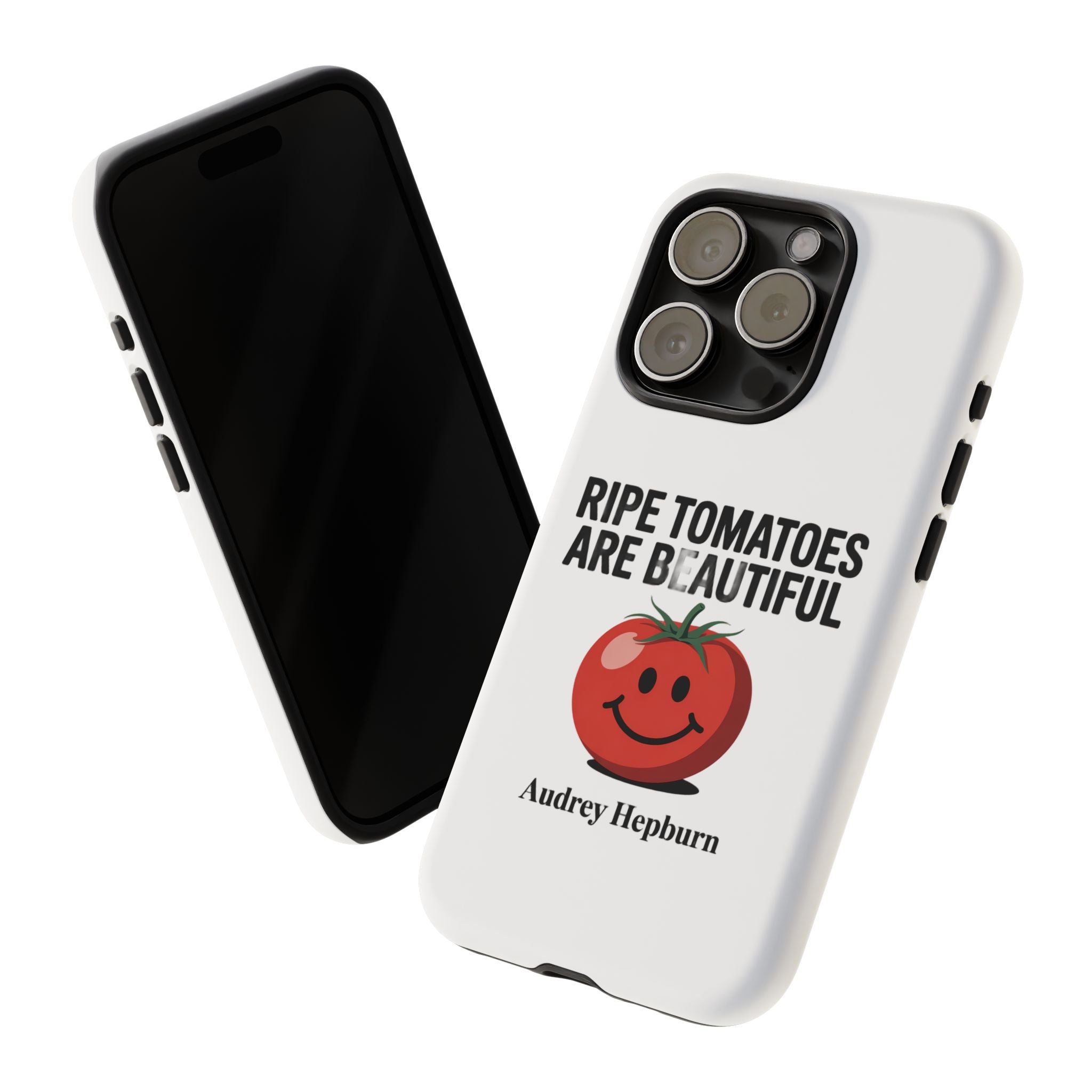Phone Case — "Ripe Tomatoes Are Beautiful" Audrey Hepburn Quote with Smiling Tomato Graphic