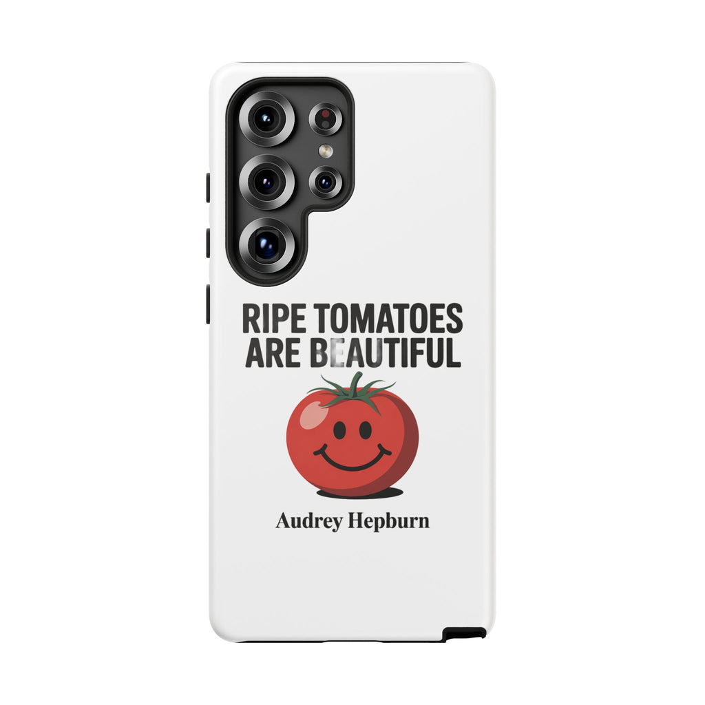 Phone Case — "Ripe Tomatoes Are Beautiful" Audrey Hepburn Quote with Smiling Tomato Graphic