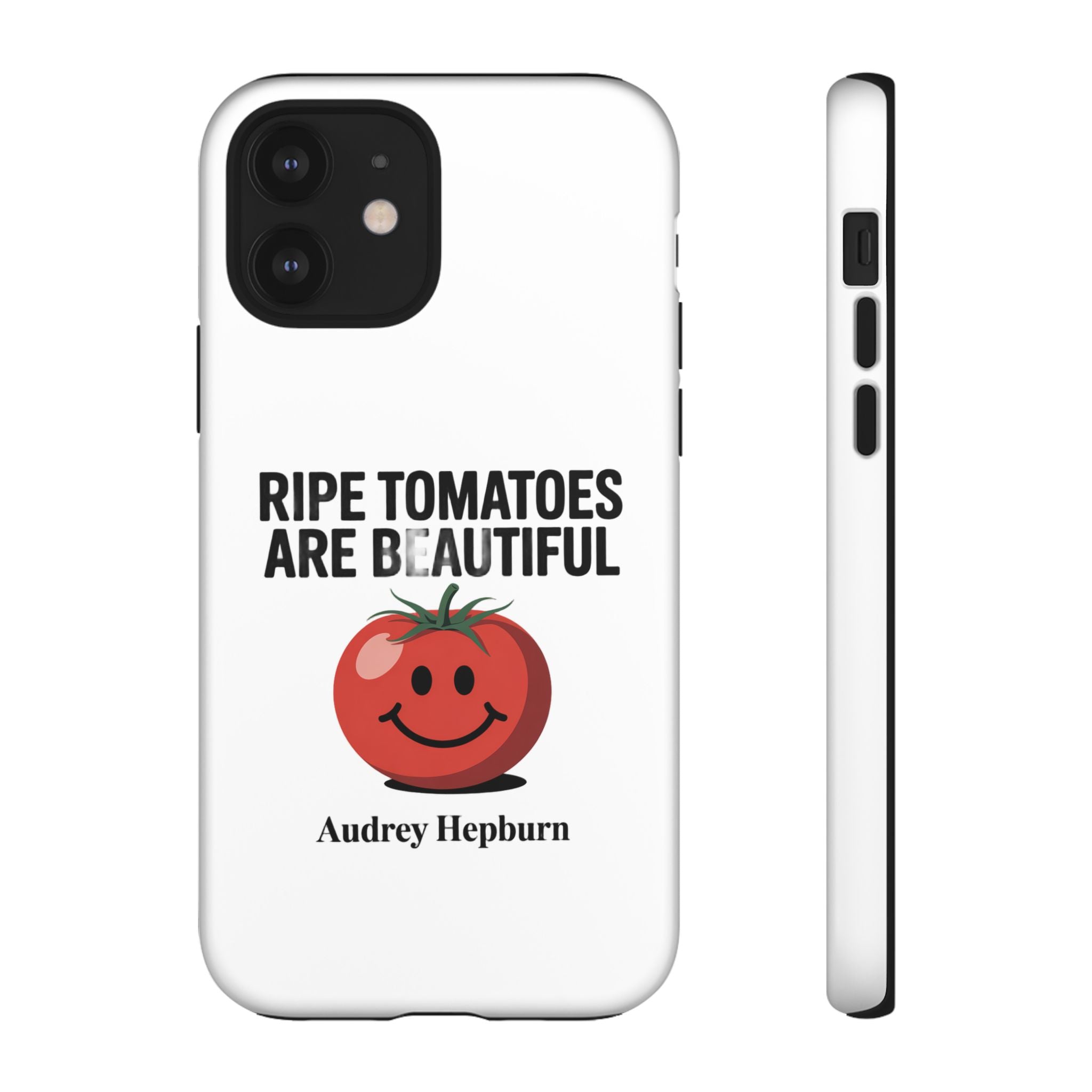 Phone Case — "Ripe Tomatoes Are Beautiful" Audrey Hepburn Quote with Smiling Tomato Graphic