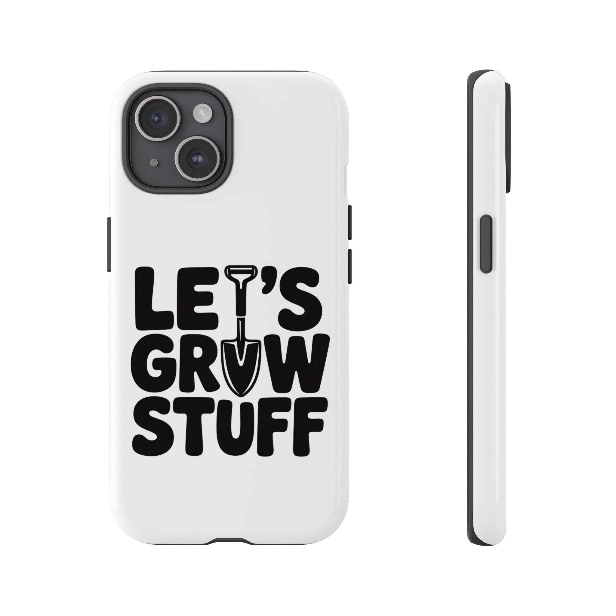 Phone Case - "Let's Grow Stuff" Gardening Shovel Design