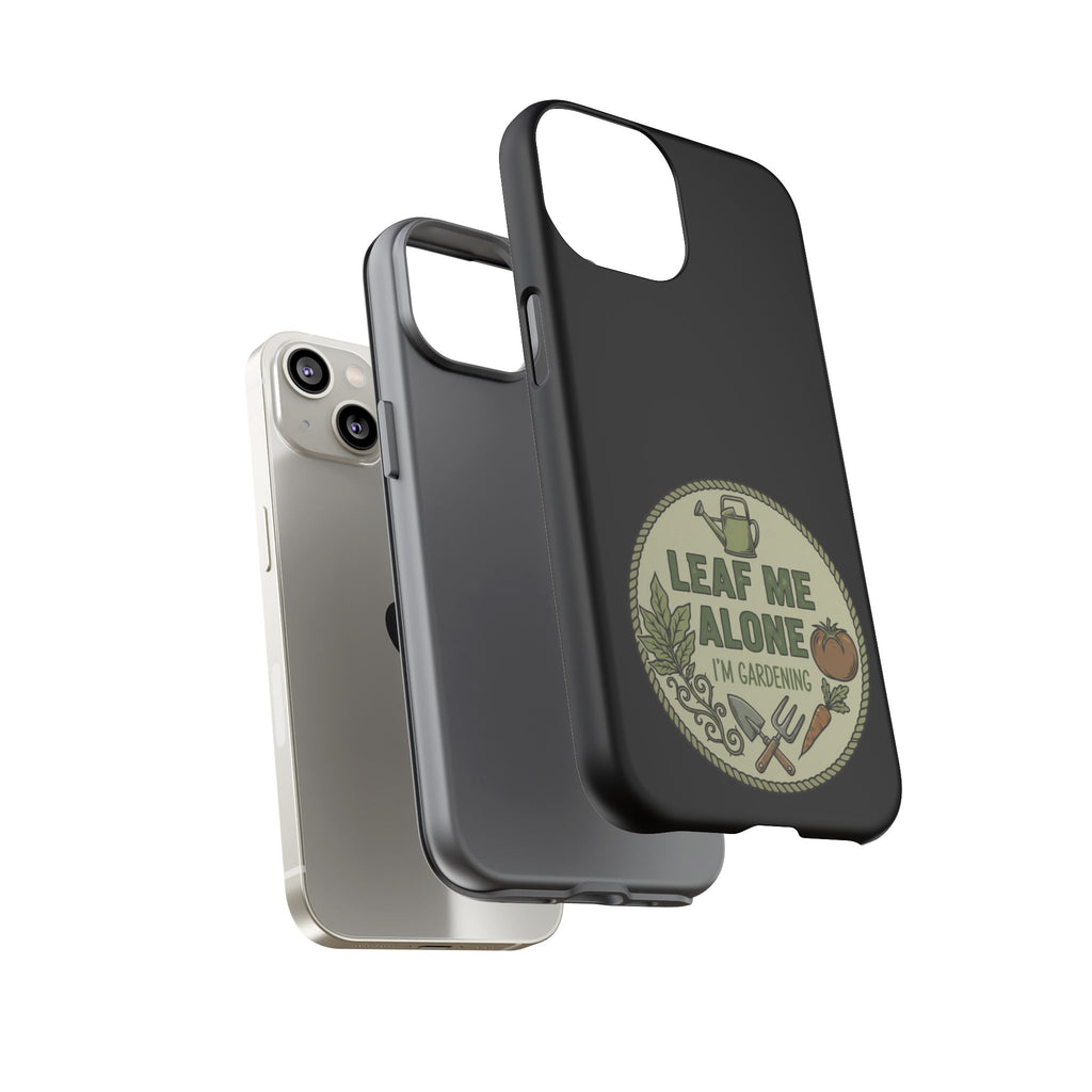 Phone Case - "Leaf Me Alone I'm Gardening" Funny Gardener Protective Tough Case