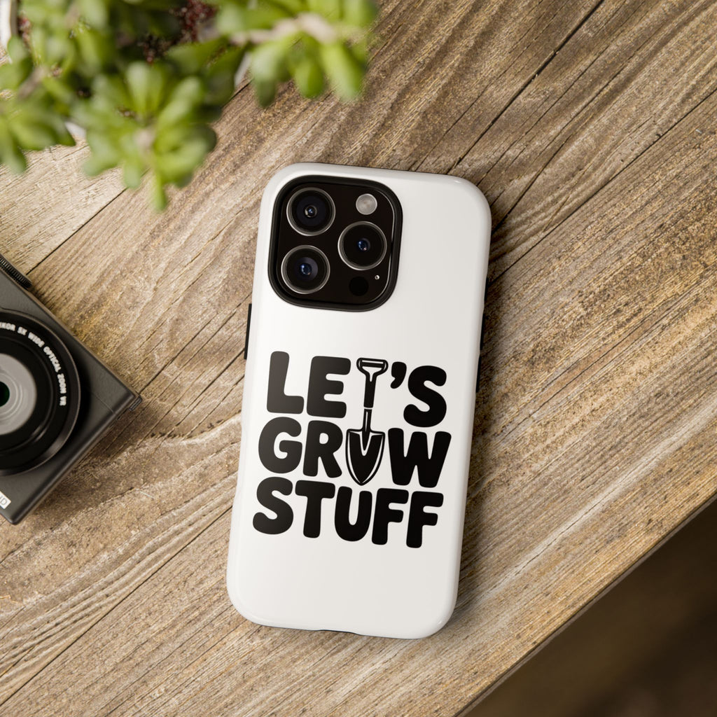 Phone Case - "Let's Grow Stuff" Gardening Shovel Design