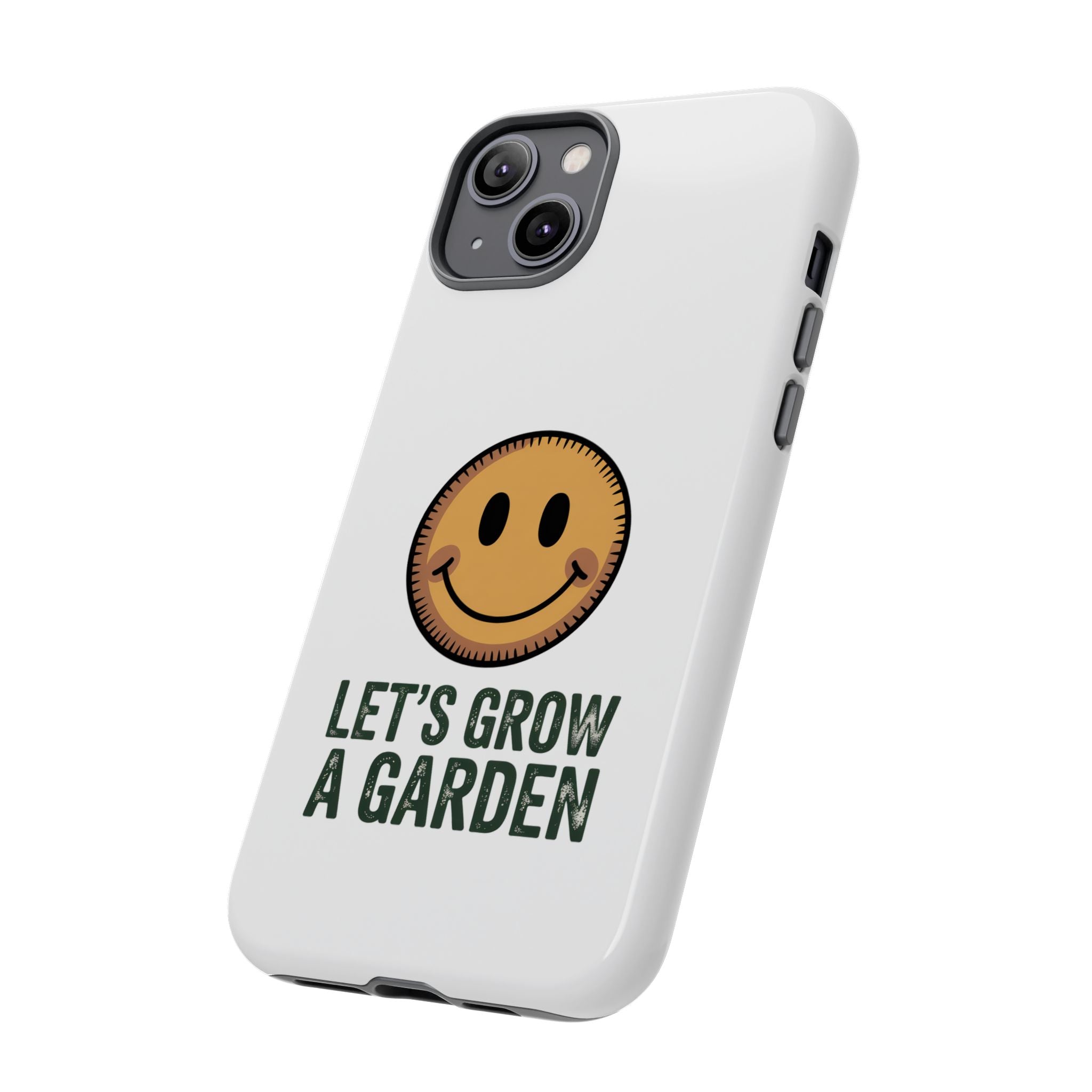 Phone Case — "Let's Grow a Garden" Smiley Plant Lover Protective Case