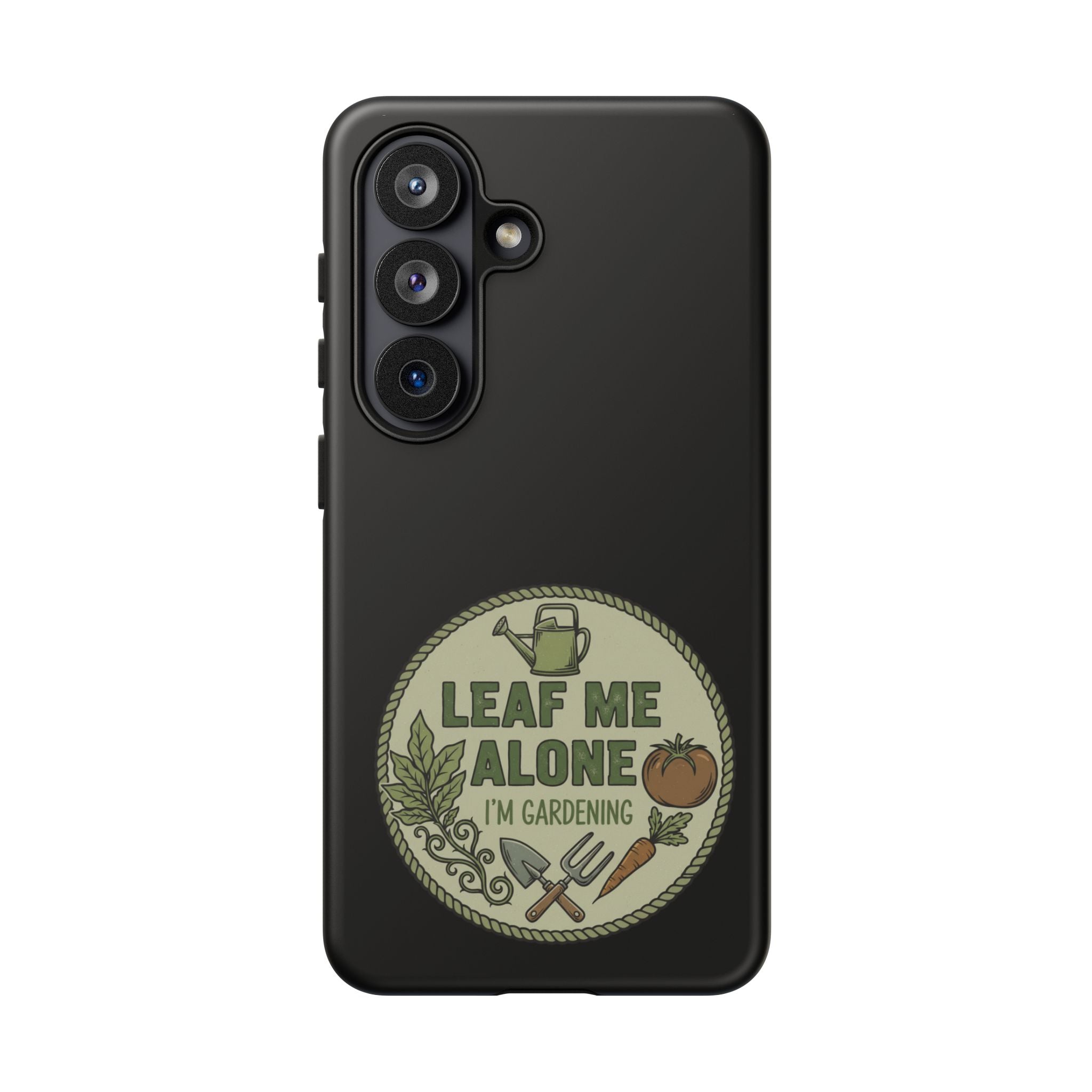 Phone Case - "Leaf Me Alone I'm Gardening" Funny Gardener Protective Tough Case