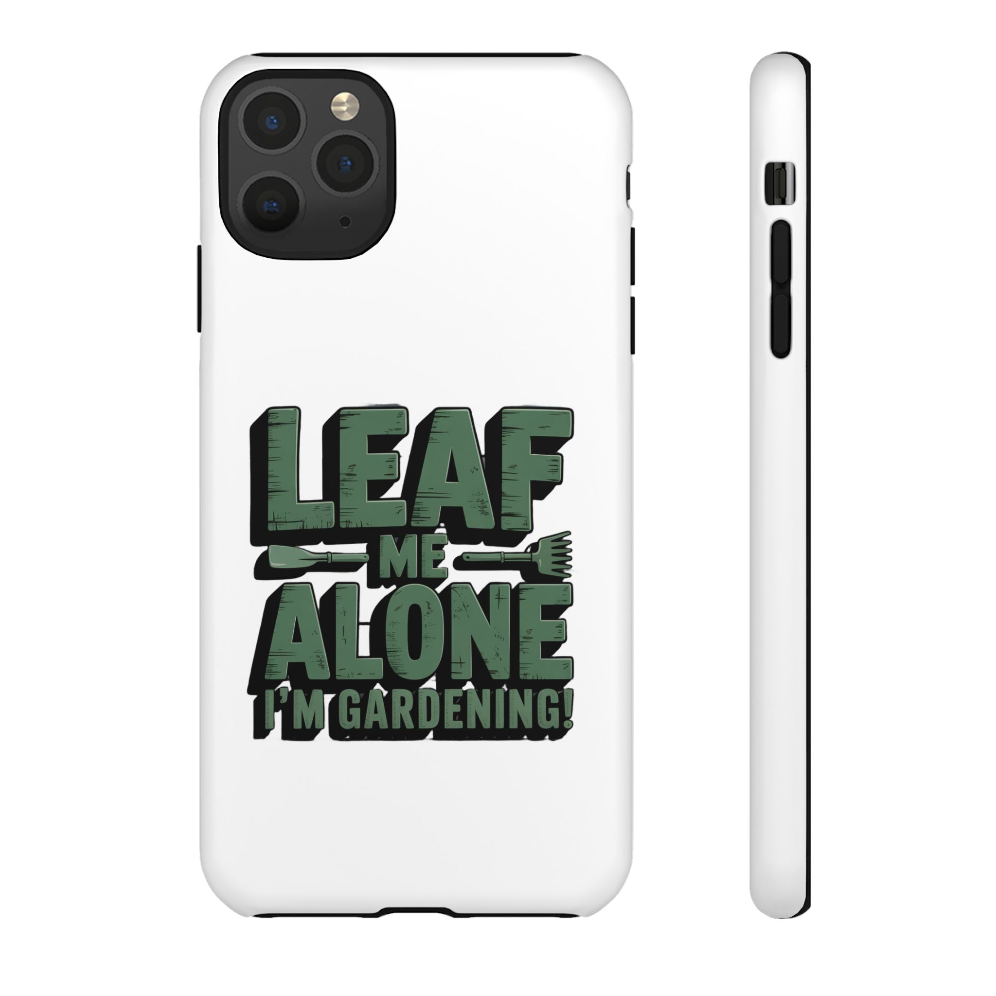 Phone Case — "Leaf Me Alone, I'm Gardening" Funny Gardener Phone Cover