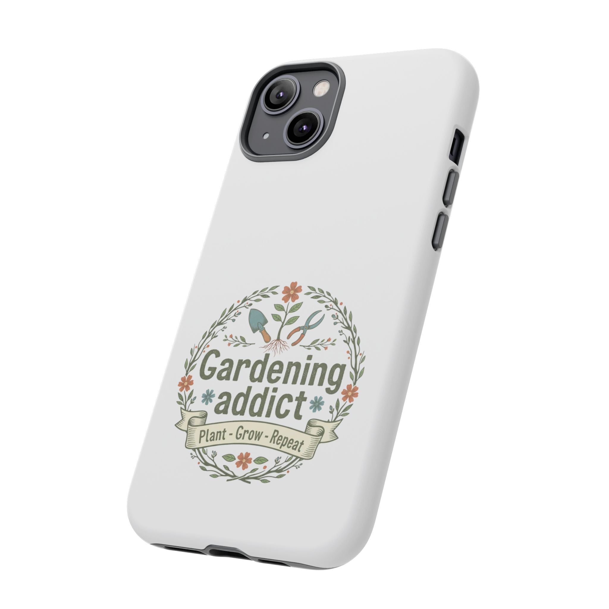 Phone Case — Gardening Addict "Plant • Grow • Repeat" Floral Garden Phone Cover
