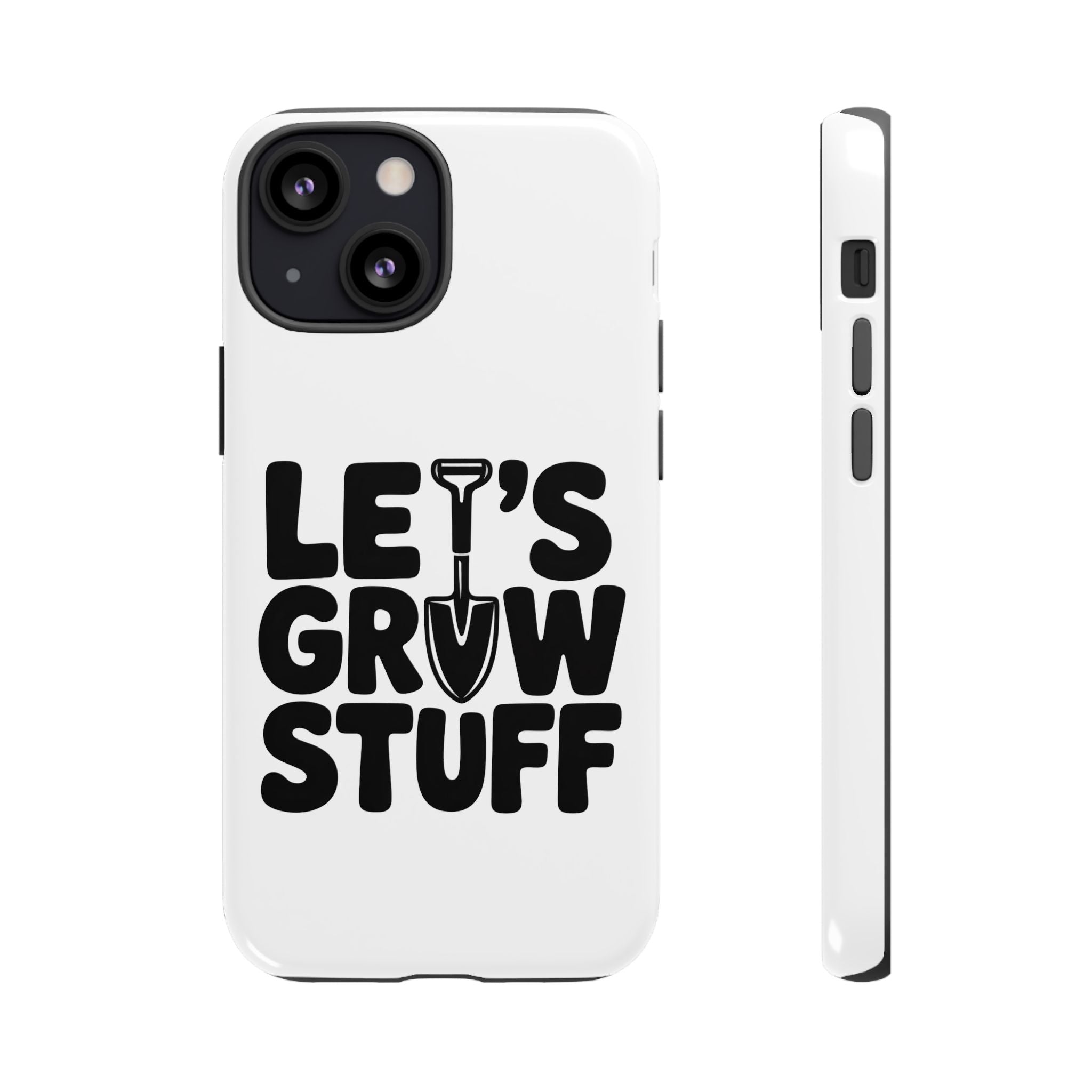 Phone Case - "Let's Grow Stuff" Gardening Shovel Design