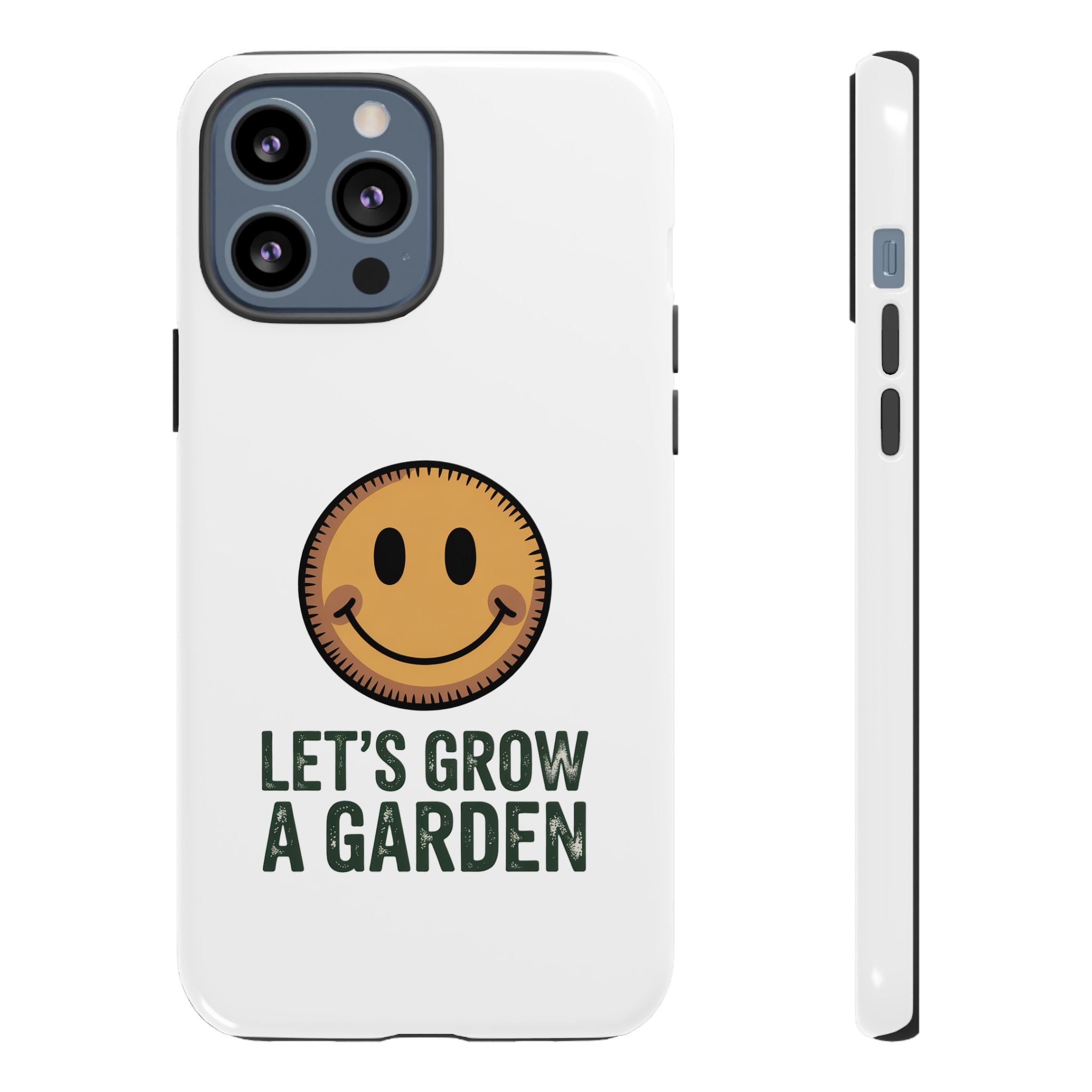Phone Case — "Let's Grow a Garden" Smiley Plant Lover Protective Case