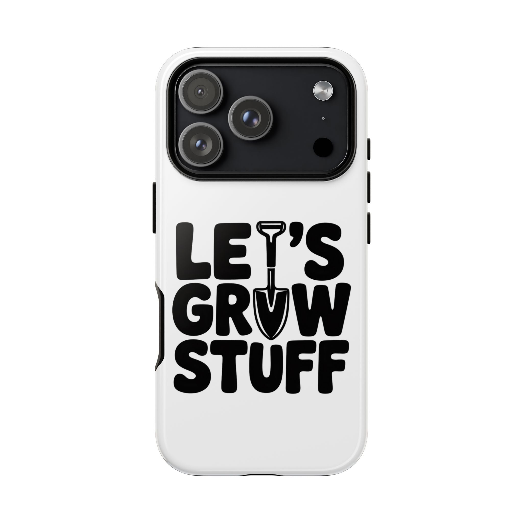 Phone Case - "Let's Grow Stuff" Gardening Shovel Design