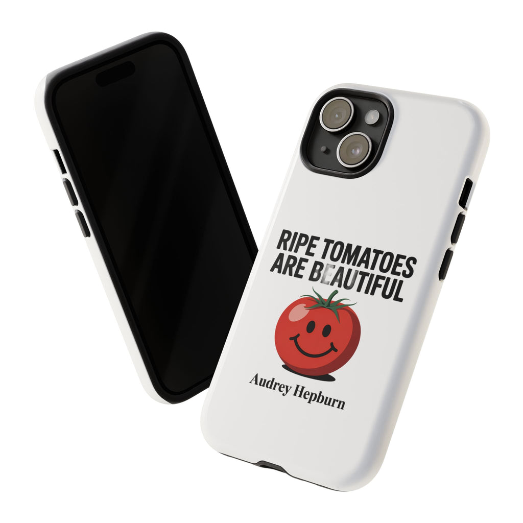 Phone Case — "Ripe Tomatoes Are Beautiful" Audrey Hepburn Quote with Smiling Tomato Graphic