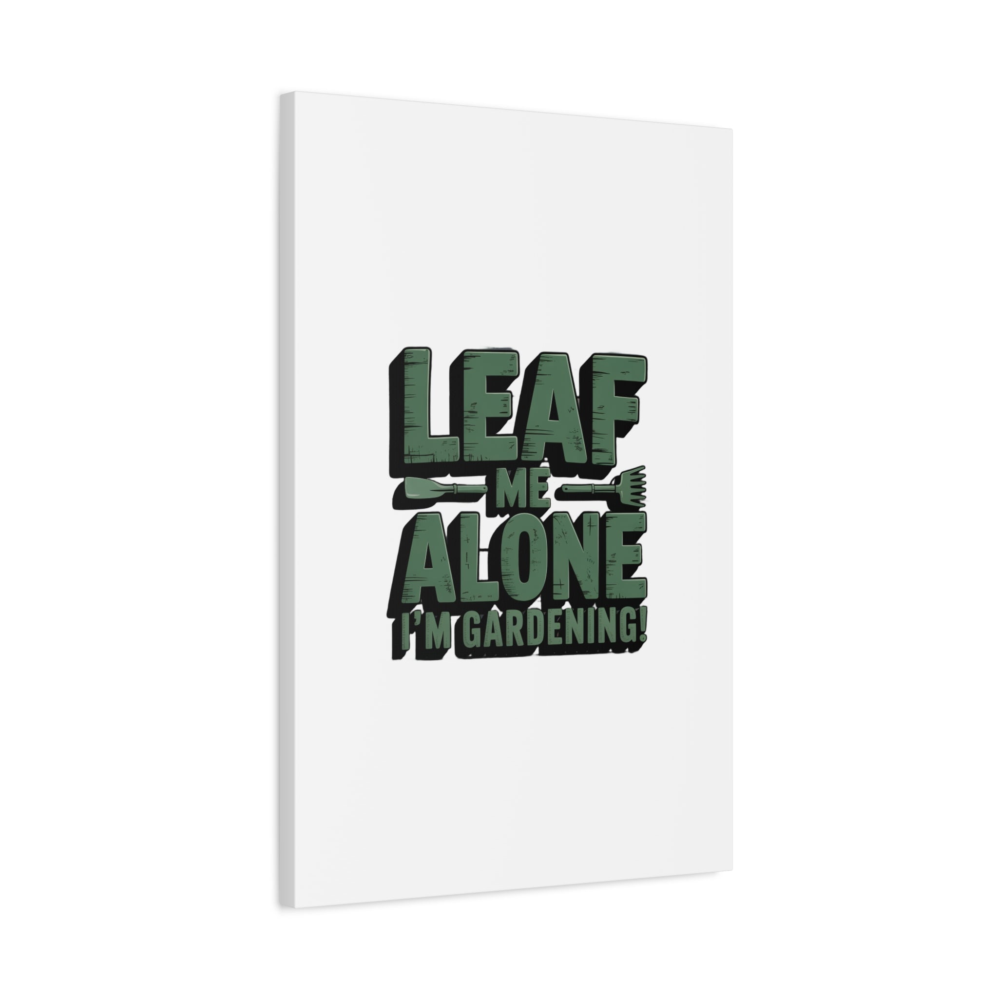 Garden Canvas Wall Art — "Leaf Me Alone, I’m Gardening" Matte Stretched Print