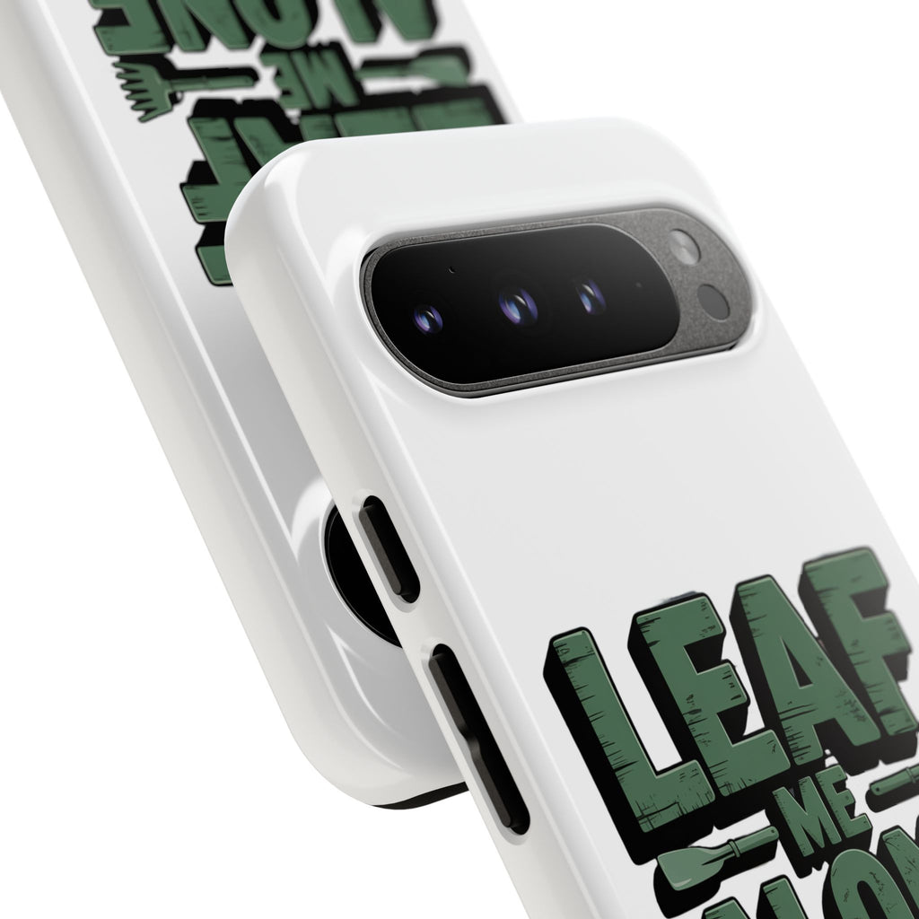Phone Case — "Leaf Me Alone, I'm Gardening" Funny Gardener Phone Cover