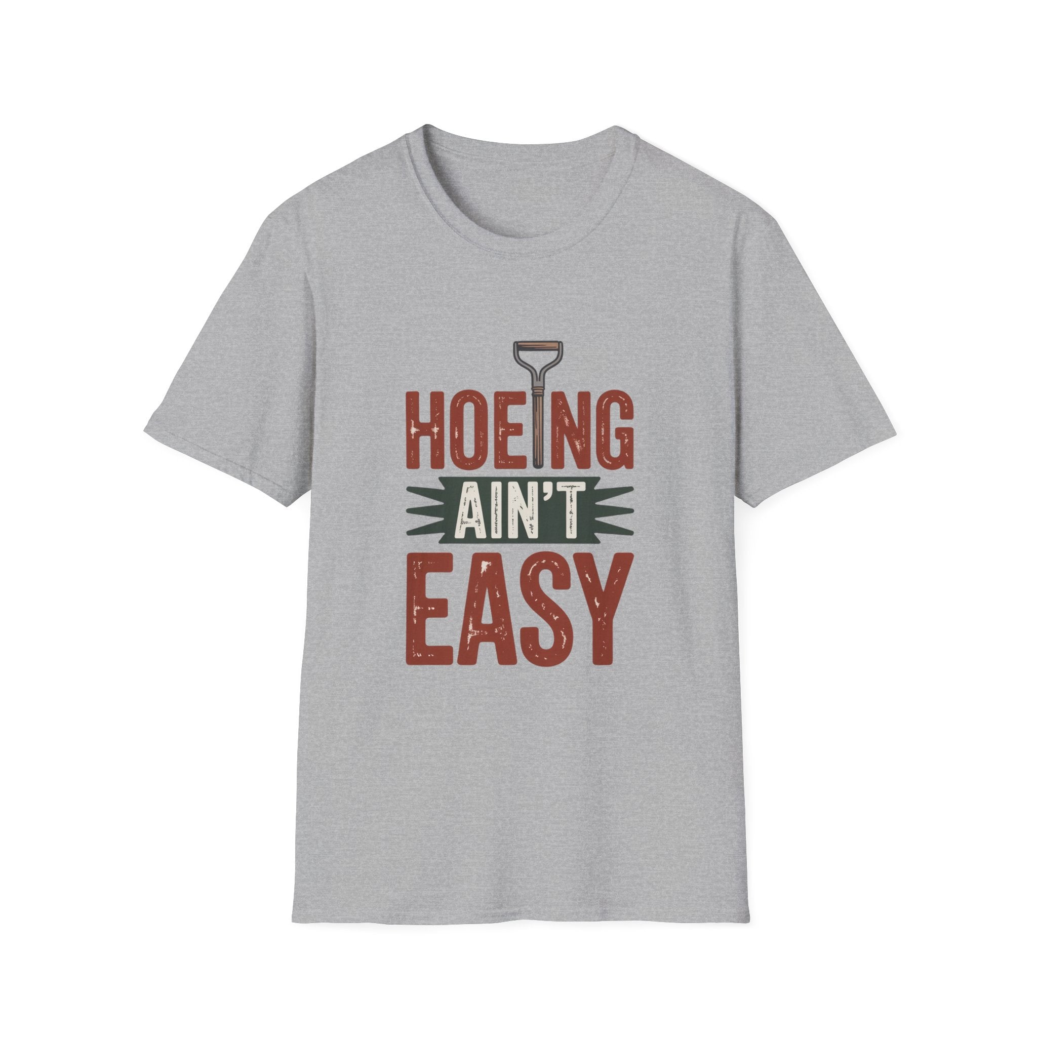 Hoeing Ain't Easy T-Shirt – Funny Gardening Shirt for Gardeners & Farmers