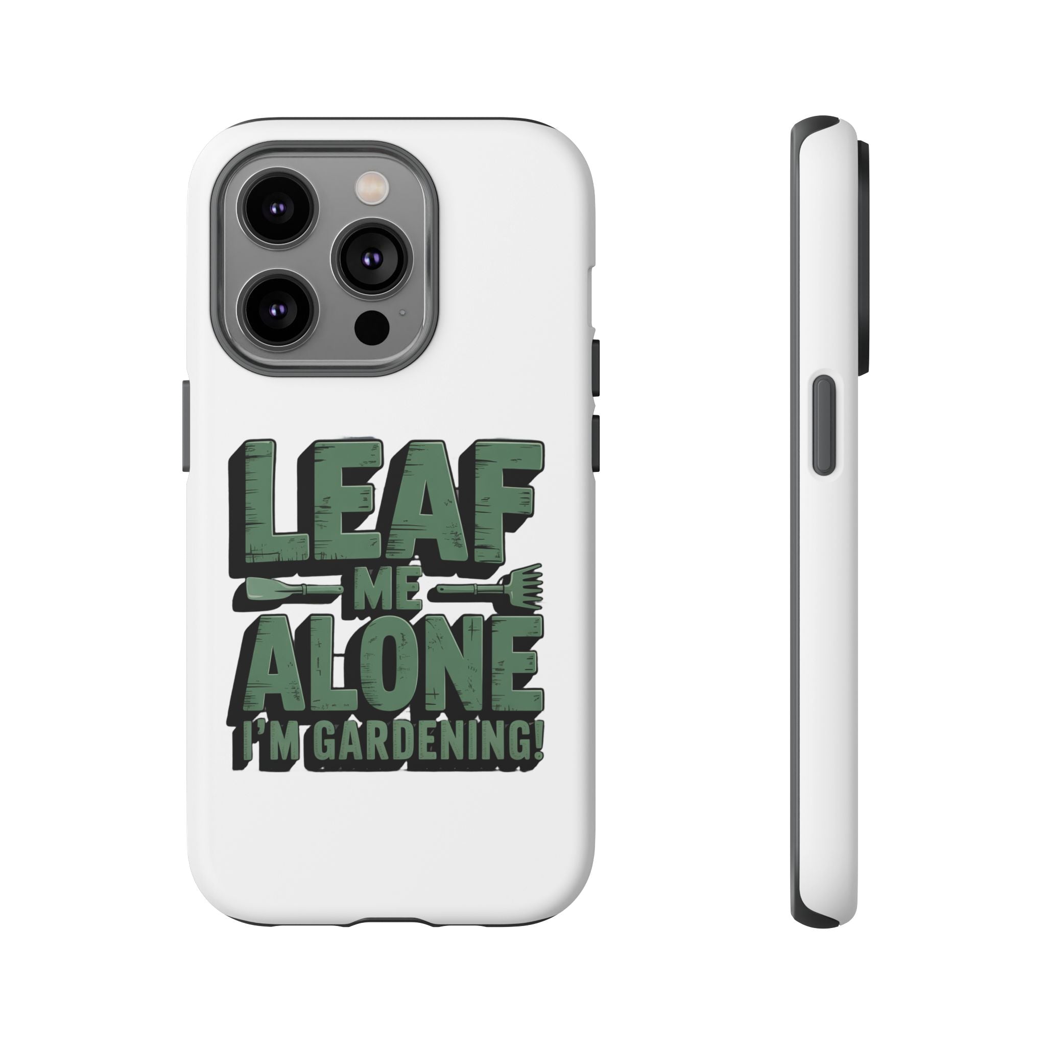 Phone Case — "Leaf Me Alone, I'm Gardening" Funny Gardener Phone Cover