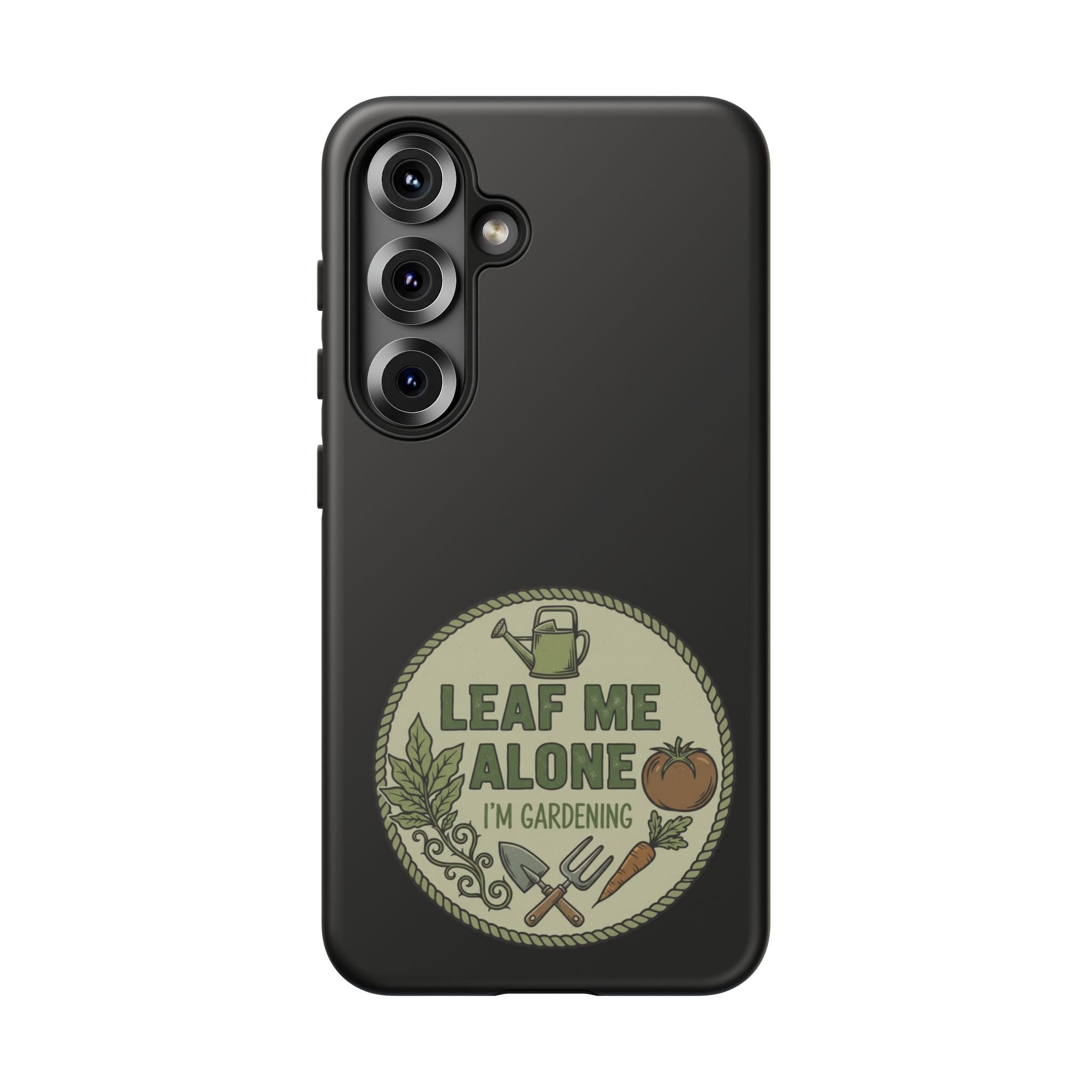 Phone Case - "Leaf Me Alone I'm Gardening" Funny Gardener Protective Tough Case