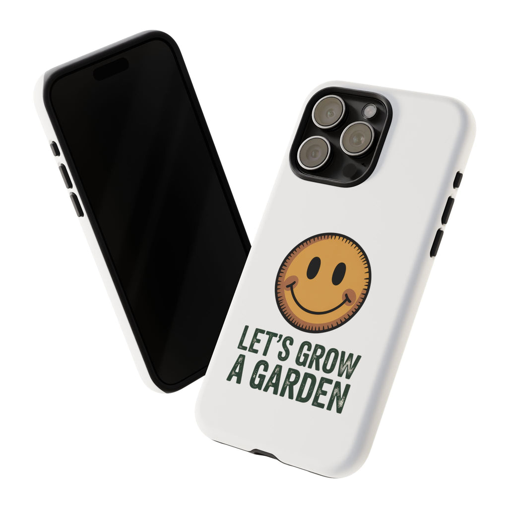 Phone Case — "Let's Grow a Garden" Smiley Plant Lover Protective Case