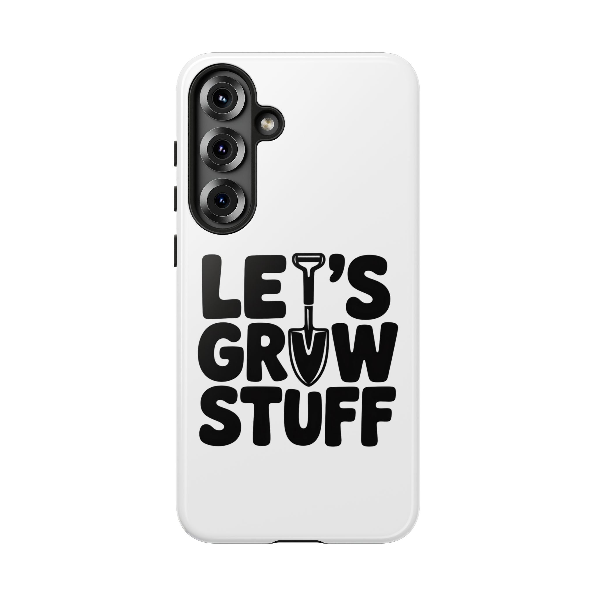 Phone Case - "Let's Grow Stuff" Gardening Shovel Design