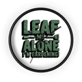 Leaf Me Alone I'm Gardening Wall Clock — Funny Gardener Decor
