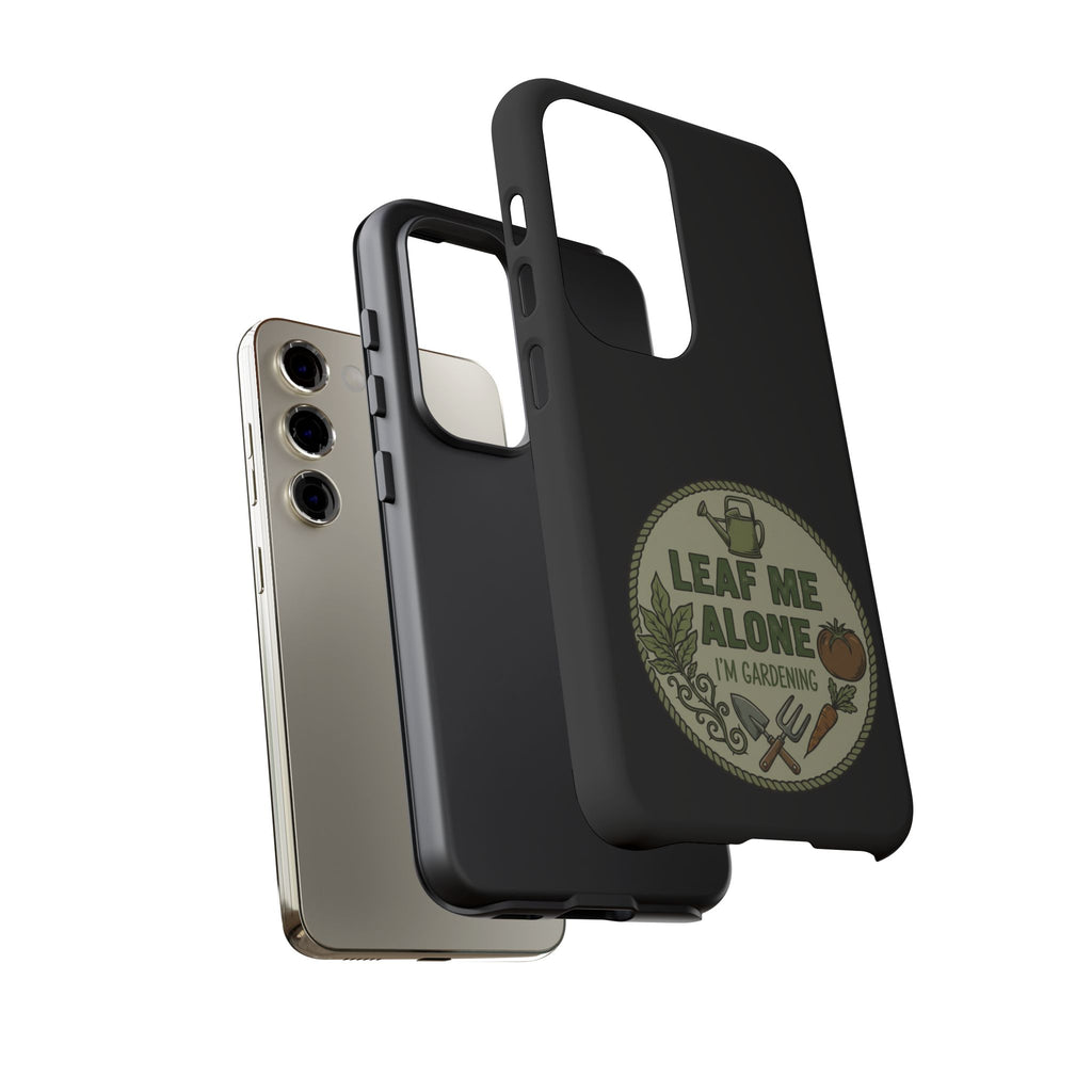 Phone Case - "Leaf Me Alone I'm Gardening" Funny Gardener Protective Tough Case