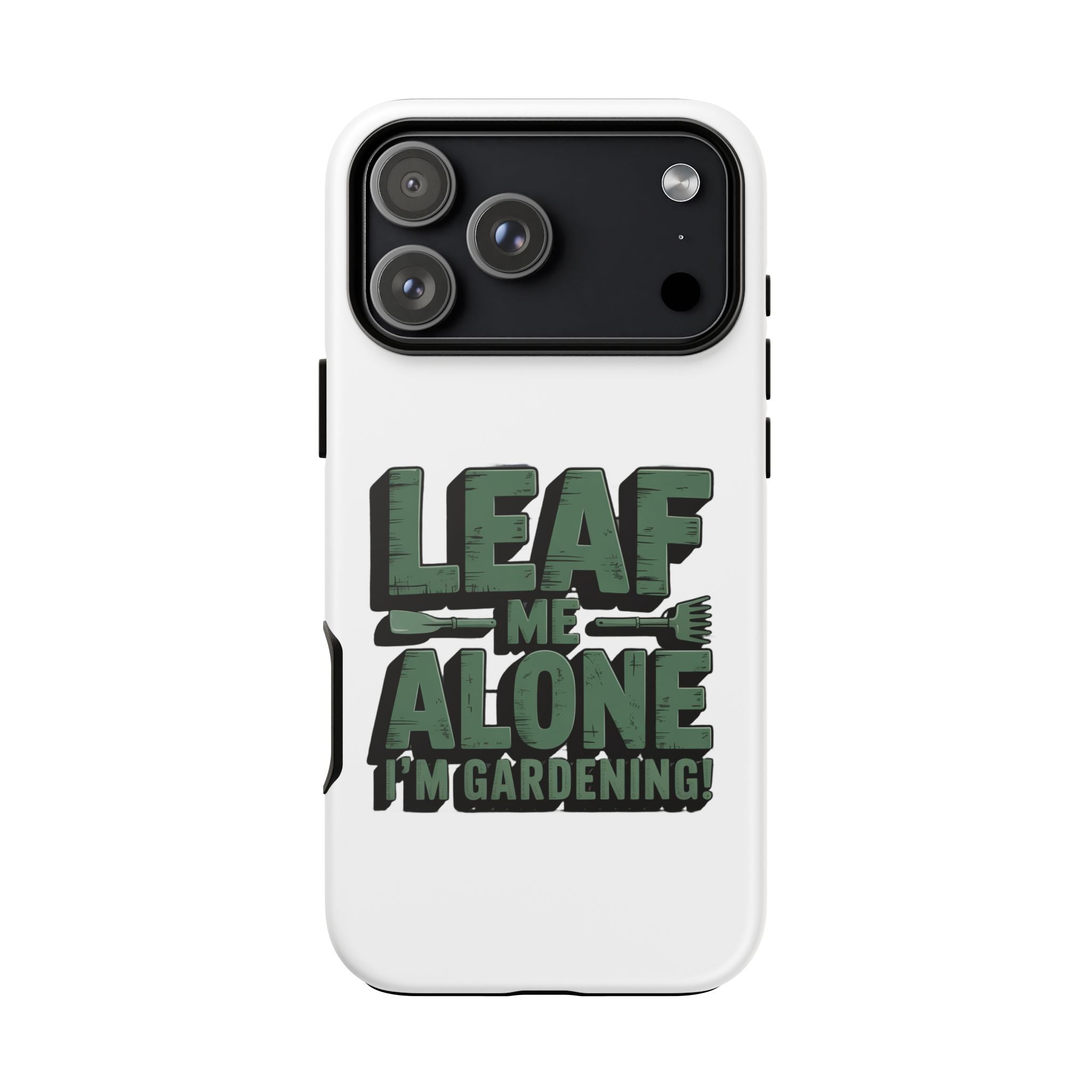 Phone Case — "Leaf Me Alone, I'm Gardening" Funny Gardener Phone Cover