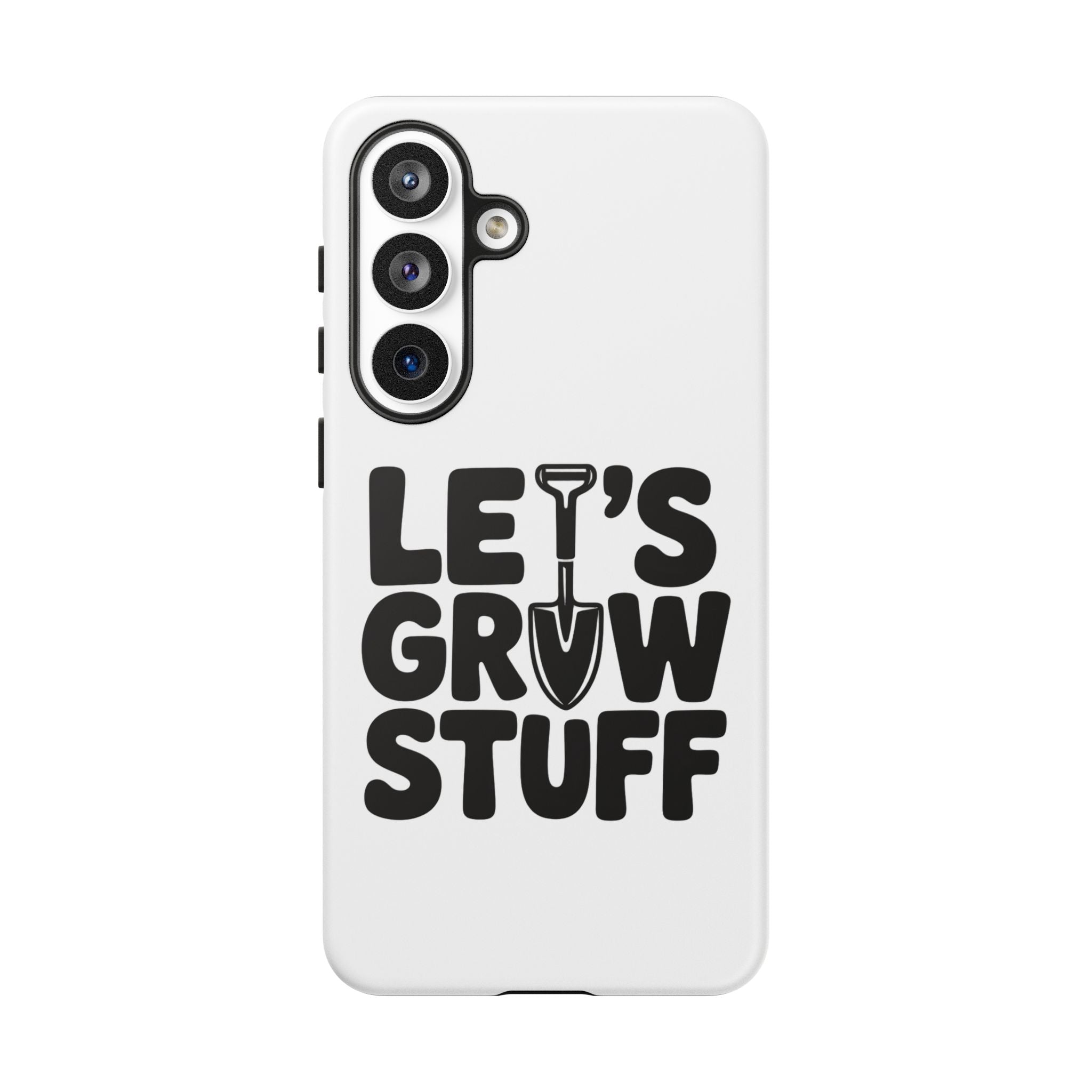 Phone Case - "Let's Grow Stuff" Gardening Shovel Design