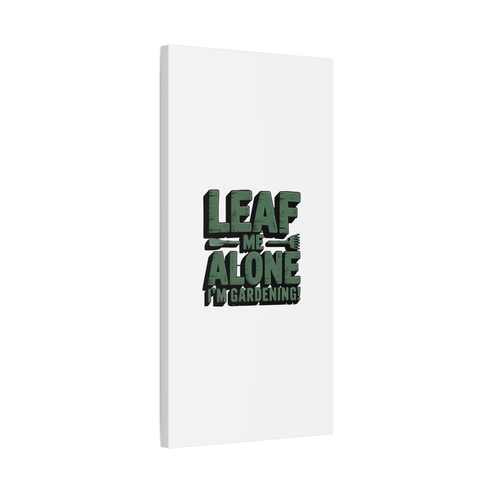 Garden Canvas Wall Art — "Leaf Me Alone, I’m Gardening" Matte Stretched Print