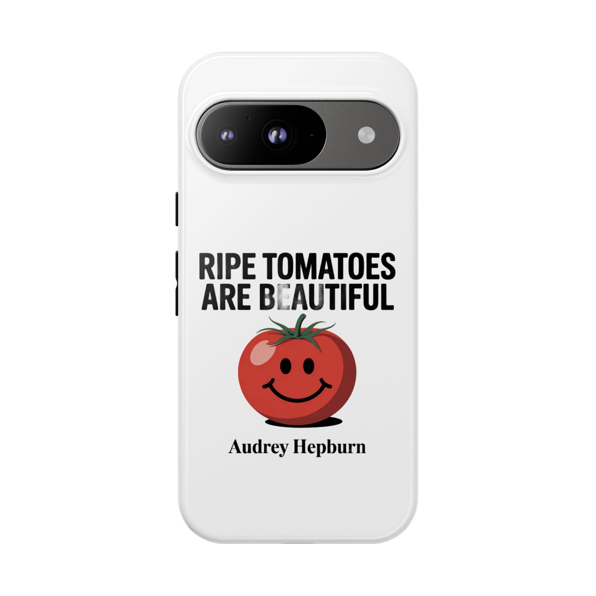 Phone Case — "Ripe Tomatoes Are Beautiful" Audrey Hepburn Quote with Smiling Tomato Graphic