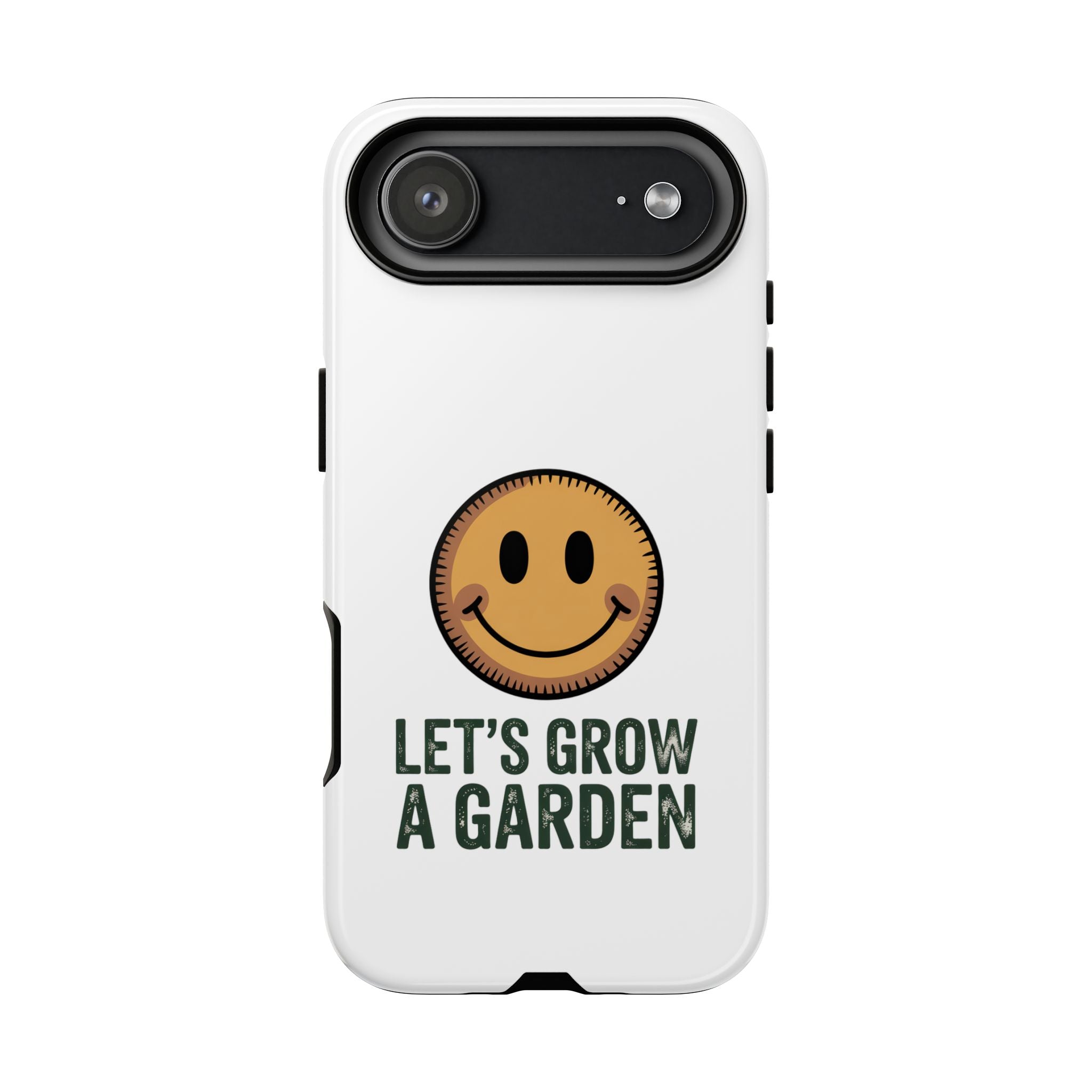 Phone Case — "Let's Grow a Garden" Smiley Plant Lover Protective Case