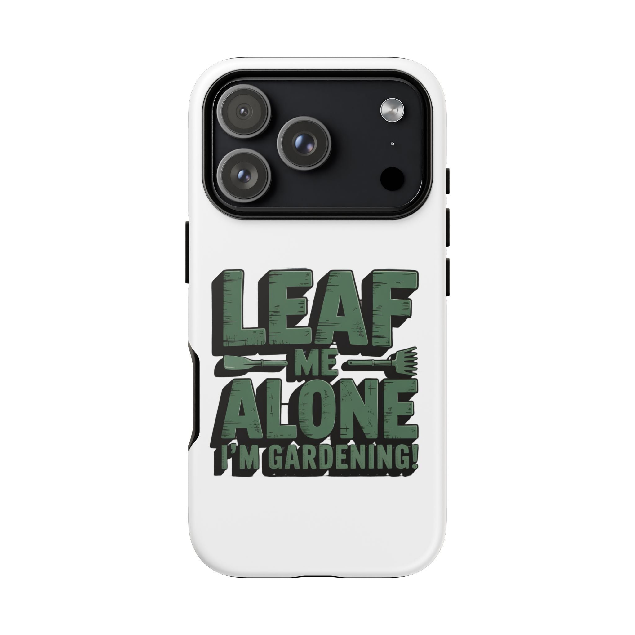 Phone Case — "Leaf Me Alone, I'm Gardening" Funny Gardener Phone Cover
