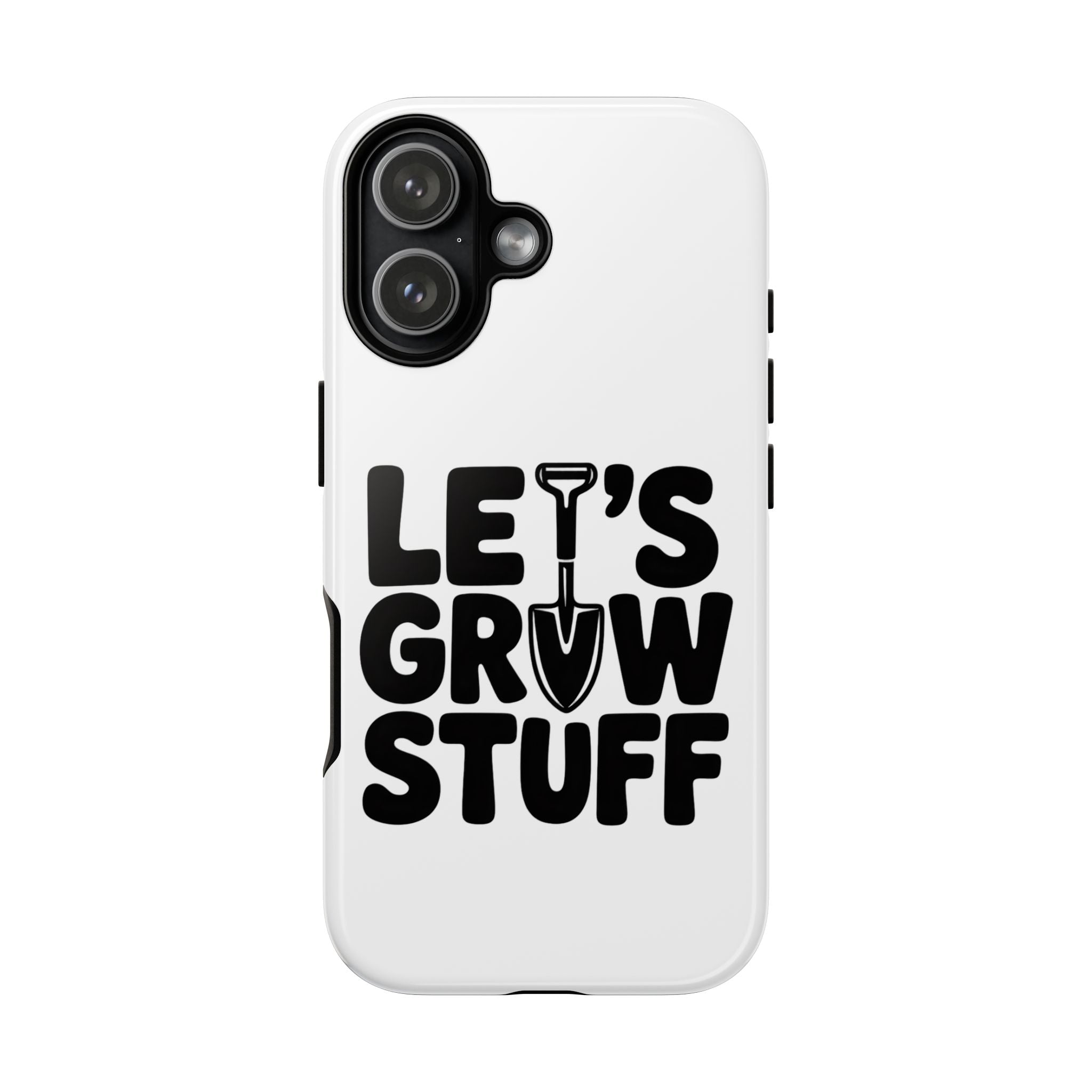 Phone Case - "Let's Grow Stuff" Gardening Shovel Design