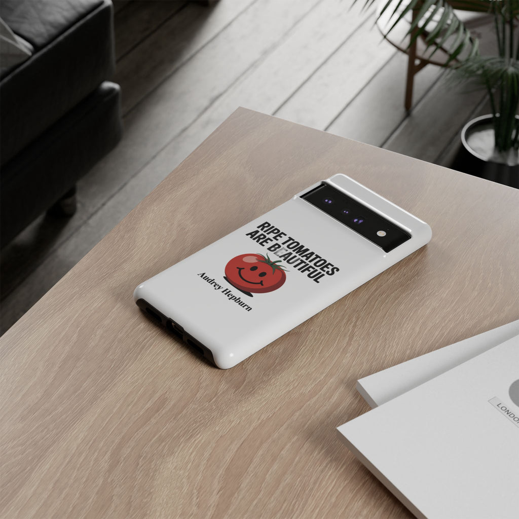Phone Case — "Ripe Tomatoes Are Beautiful" Audrey Hepburn Quote with Smiling Tomato Graphic
