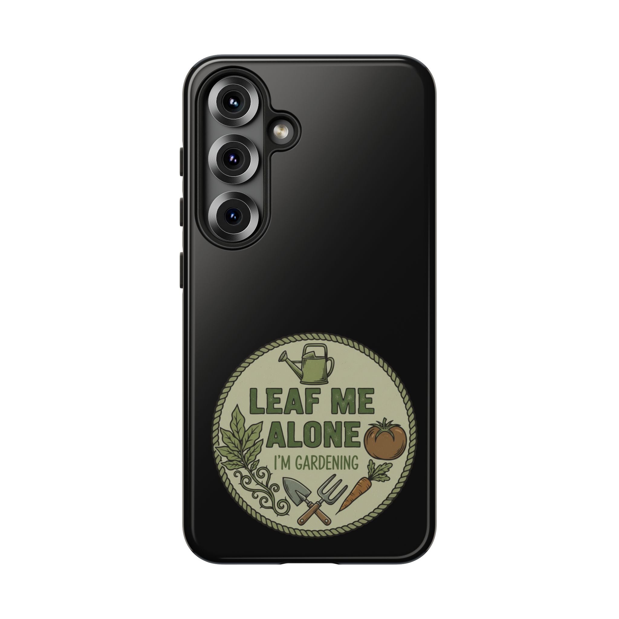 Phone Case - "Leaf Me Alone I'm Gardening" Funny Gardener Protective Tough Case